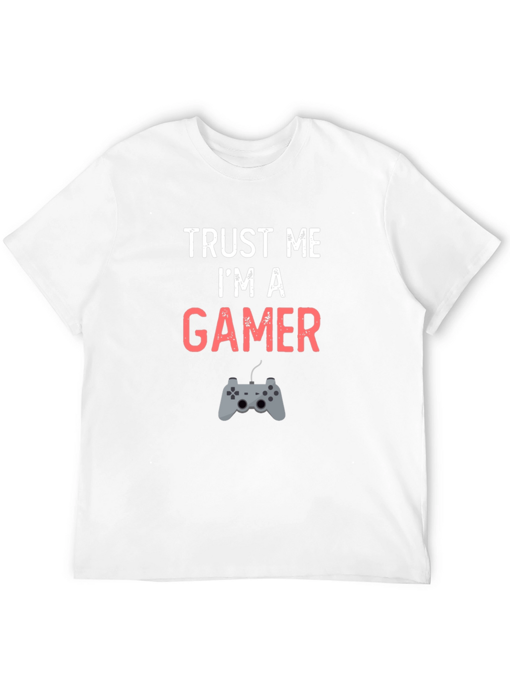 Trust Me Im A Gamer T-Shirt
