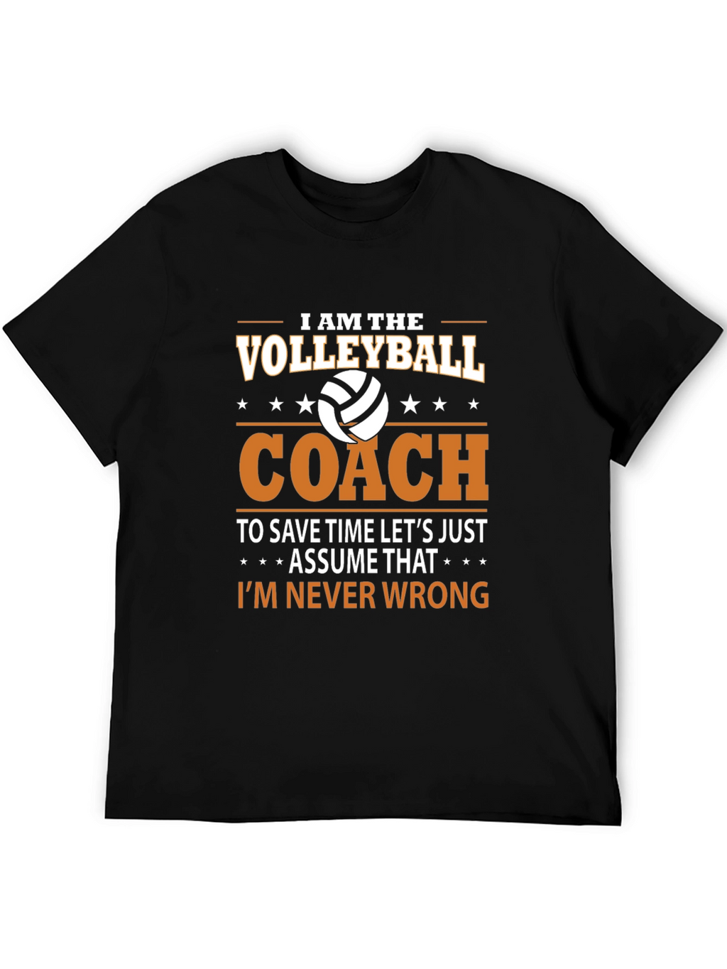 Volleyball Coach T-Shirt - Im Never Wrong!
