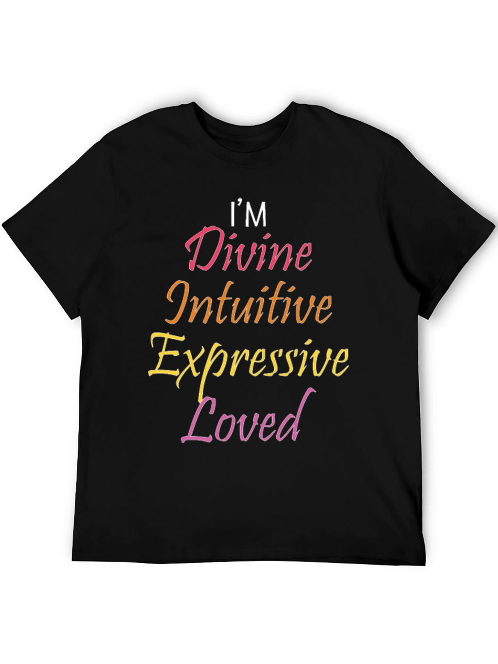 Im Divine Intuitive Expressive Loved Black Tee