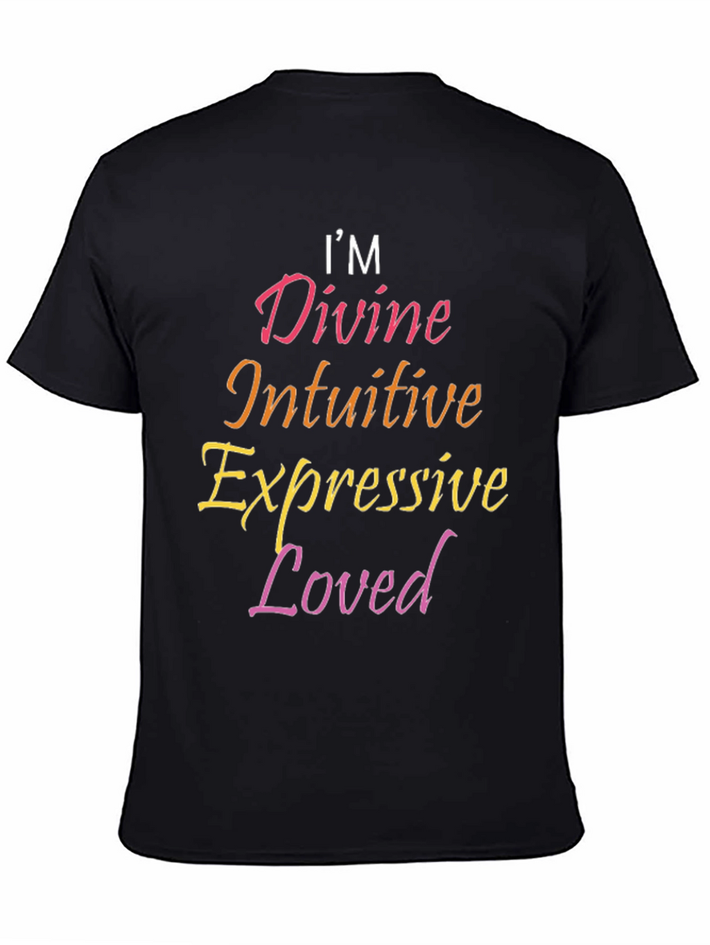 Im Divine Intuitive Expressive Loved Black Tee