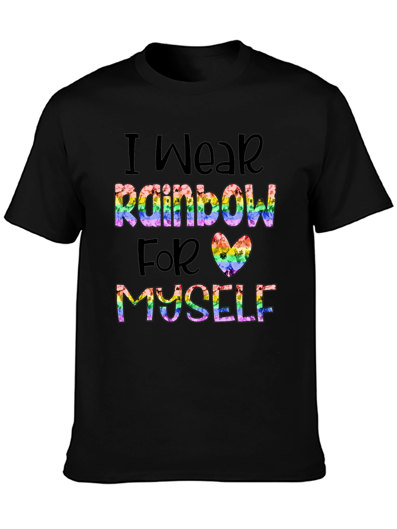 Rainbow Pride T-Shirt: Wear Rainbow For Myself