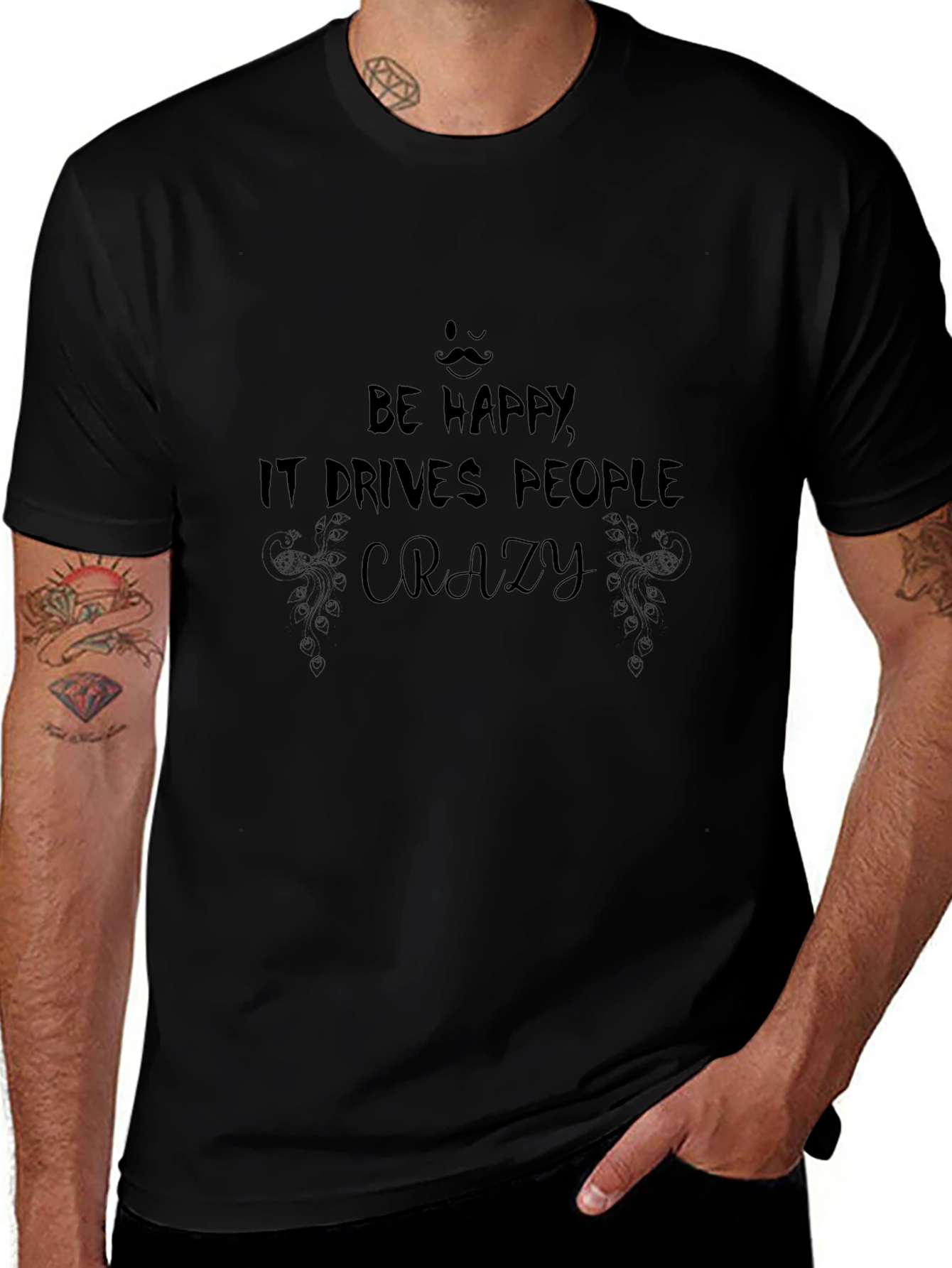 Be Happy T-Shirt: Drives People Crazy