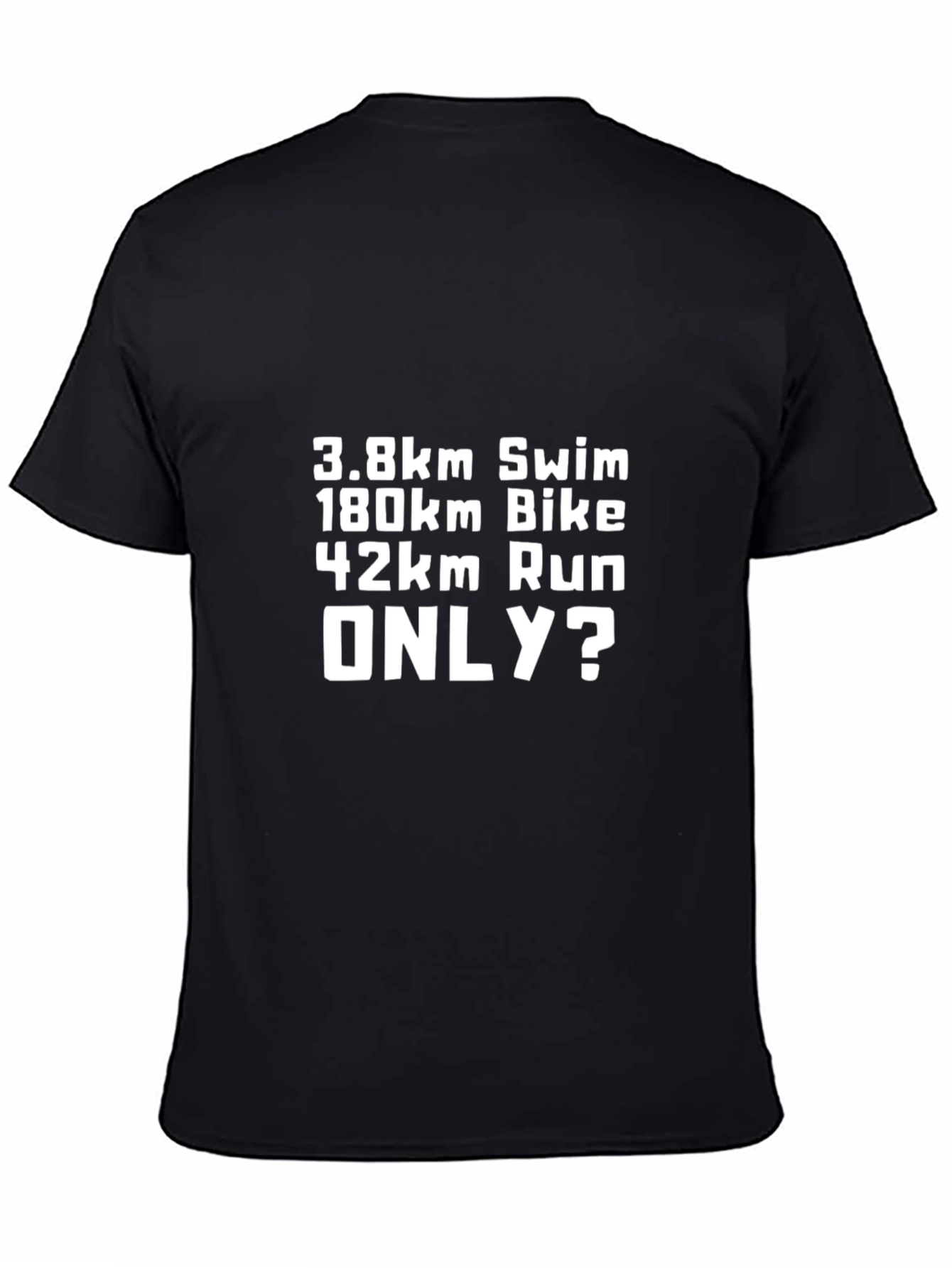 Triathlon T-Shirt: Swim Bike Run - ONLY?