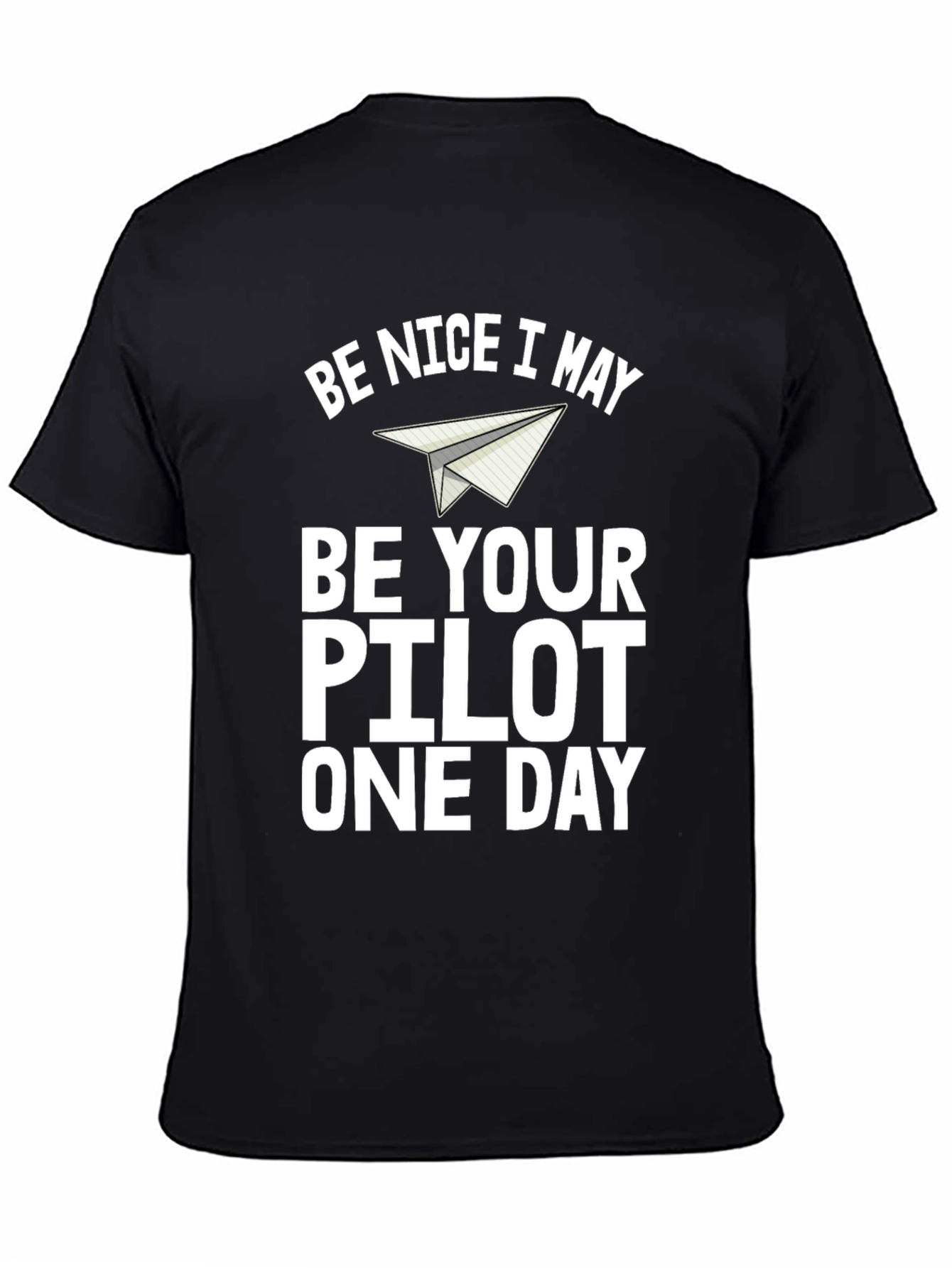 Be Nice I May Be Your Pilot One Day T-Shirt