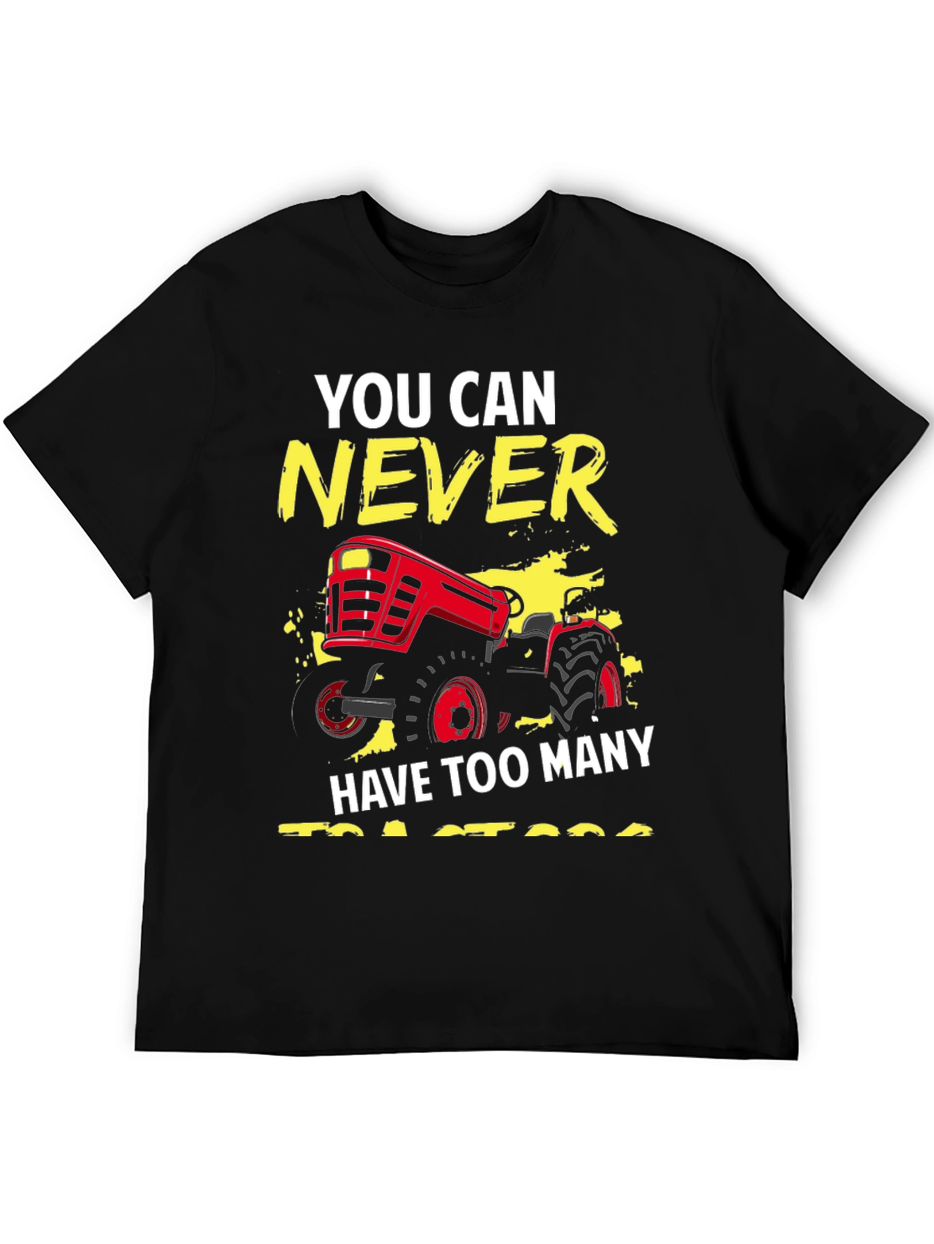 You Can Never Have Too Many Tractors Graphic Tee