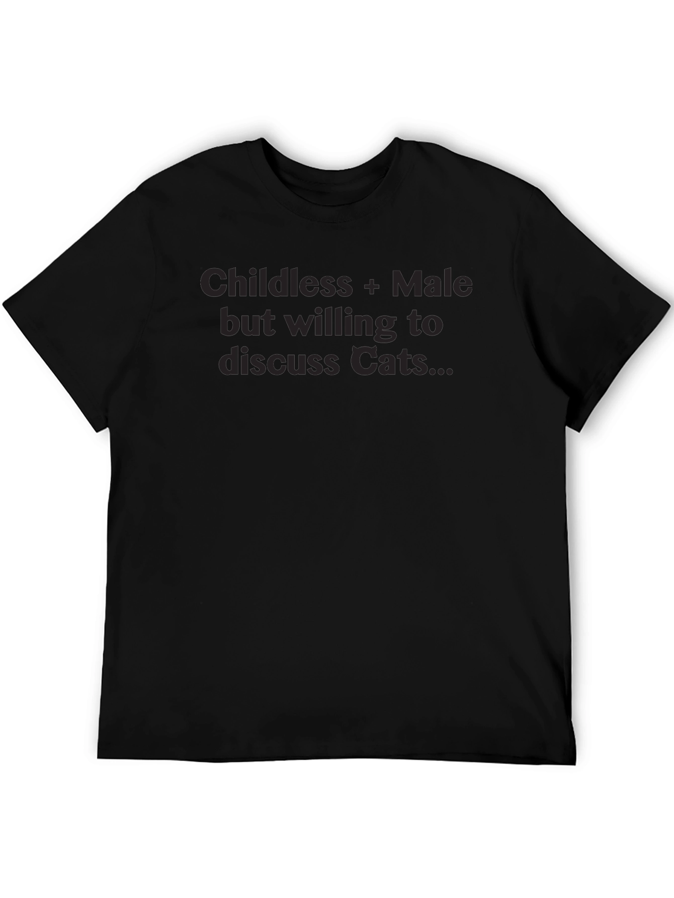 Childless Male Willing to Discuss Cats T-Shirt