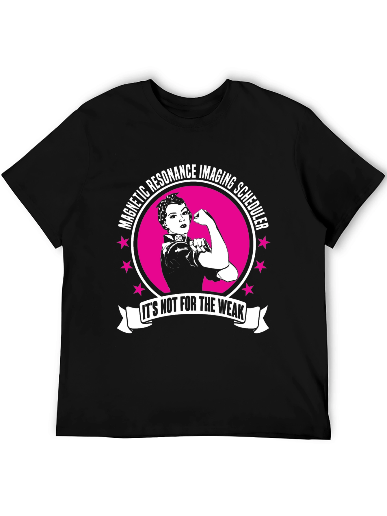 MRI Scheduler T-Shirt - Its Not for the Weak!