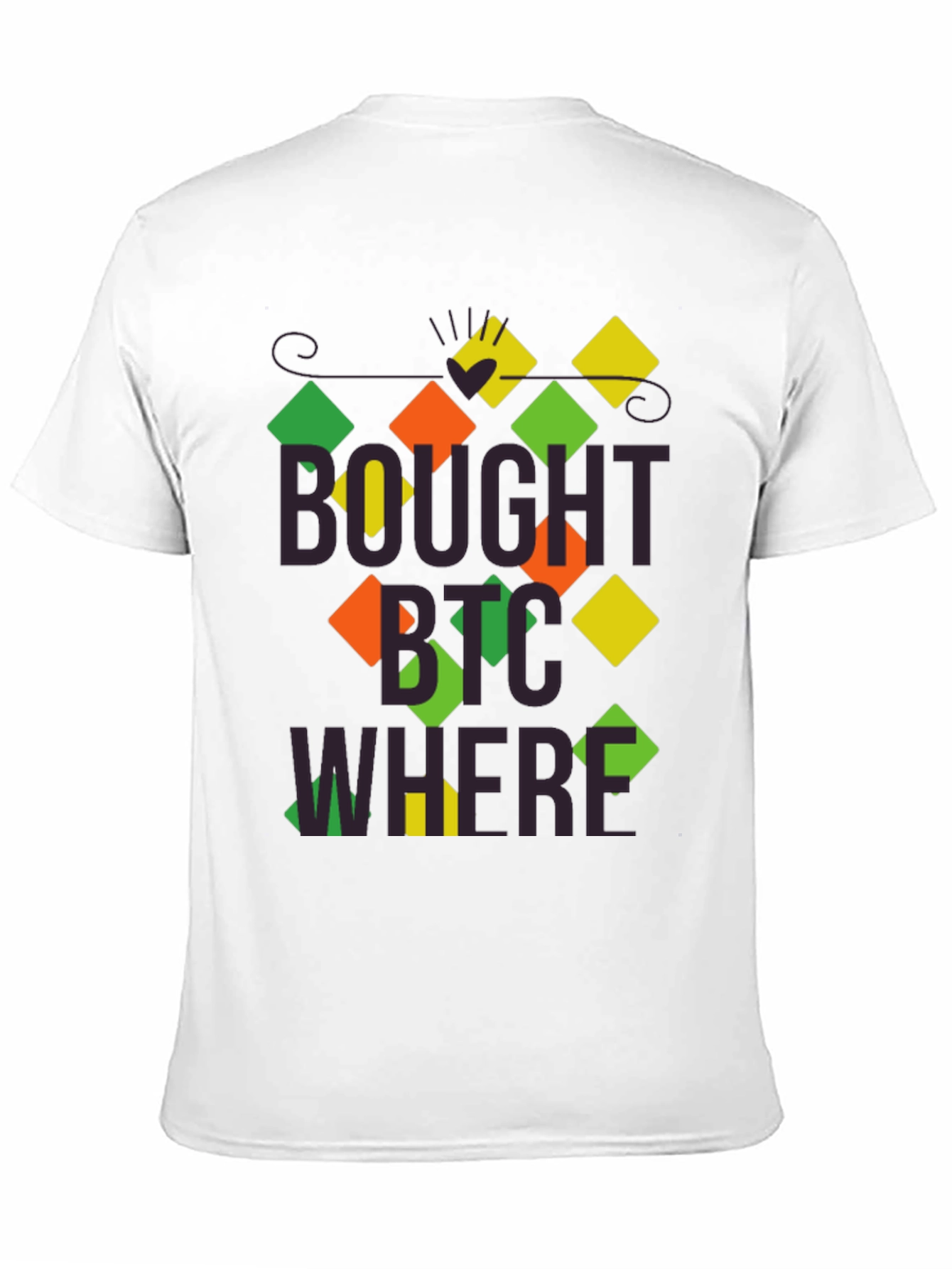 BTC Crypto T-Shirt - Bought Bitcoin Where Design