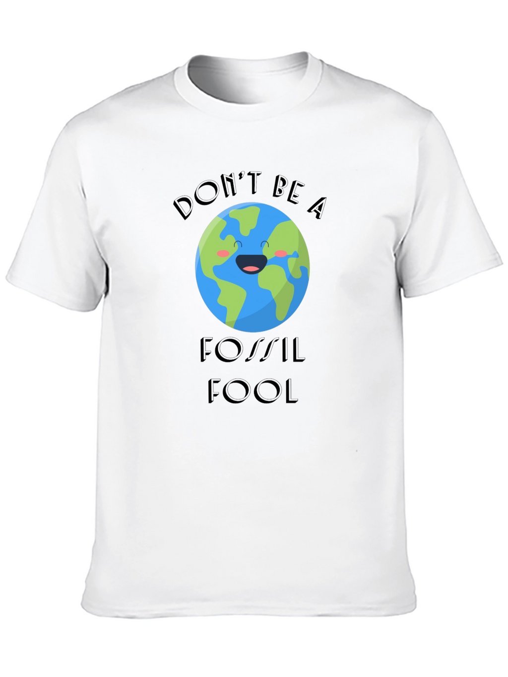 Dont Be A Fossil Fool Graphic T-Shirt