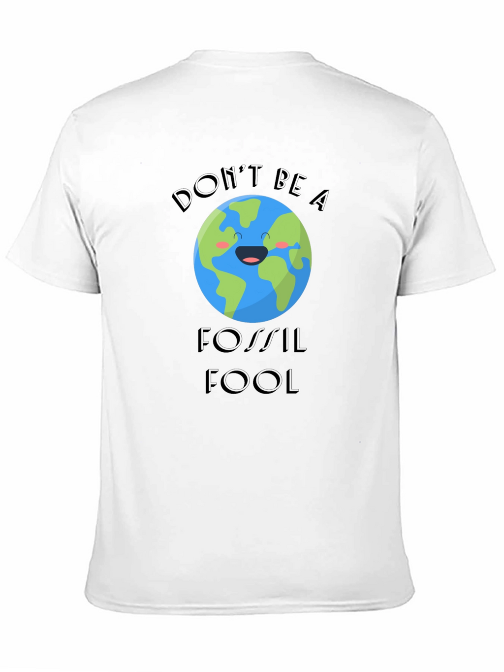 Dont Be A Fossil Fool Graphic T-Shirt