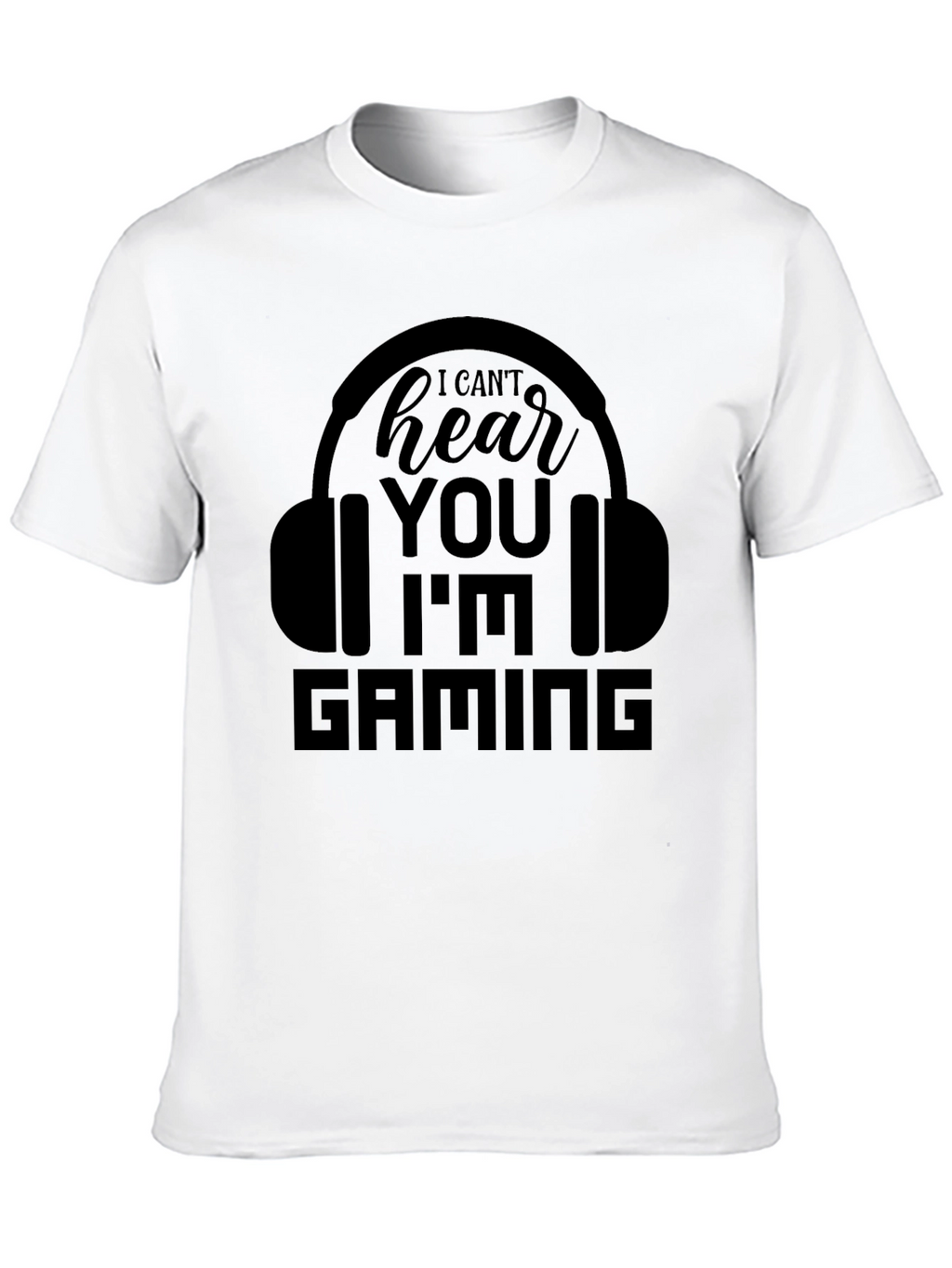 Gamer T-Shirt - I Cant Hear You Im Gaming