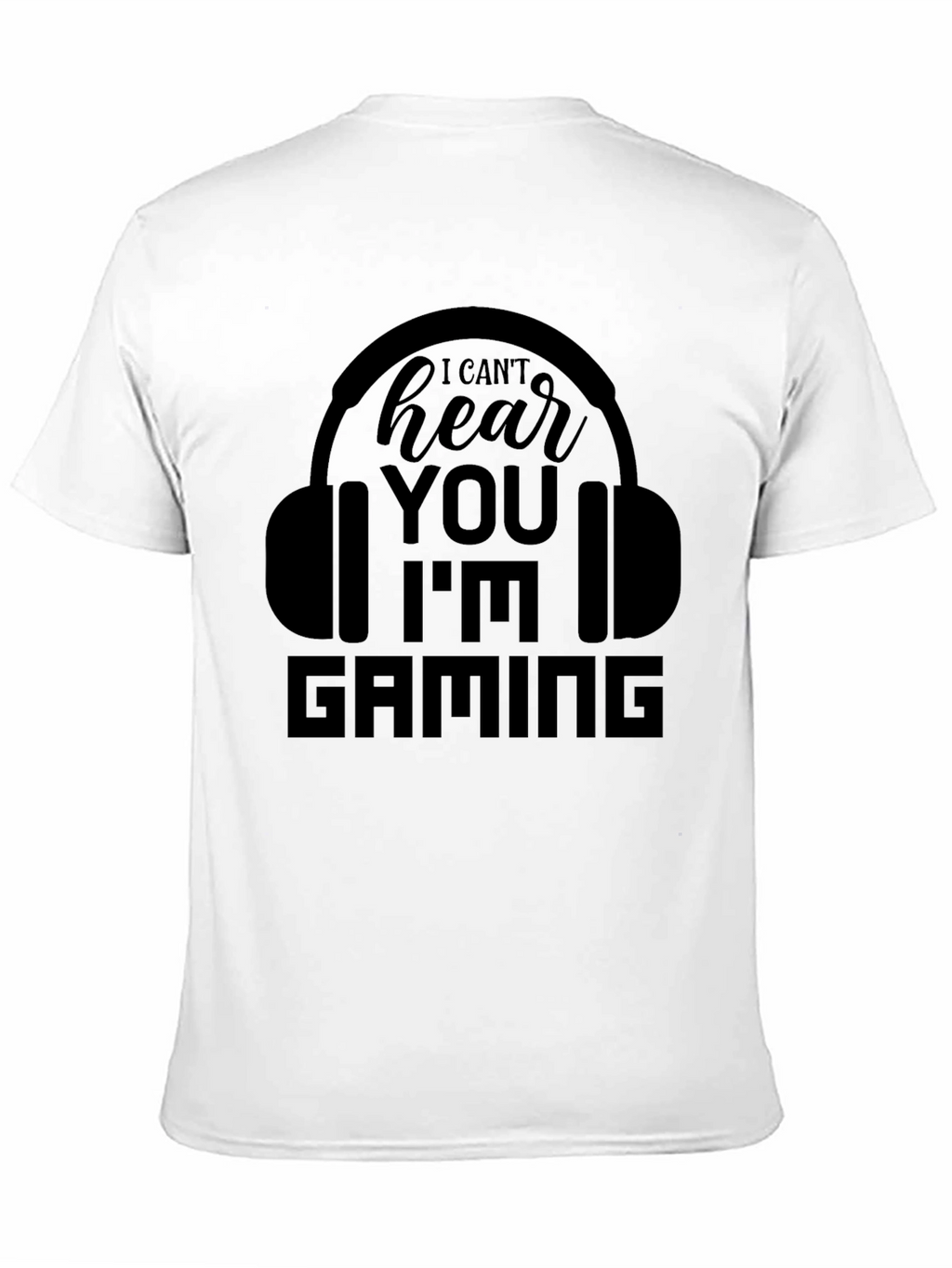 Gamer T-Shirt - I Cant Hear You Im Gaming