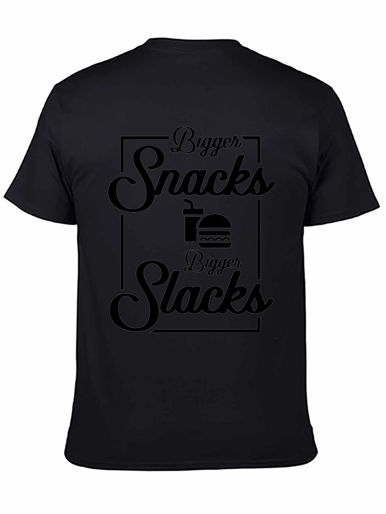 Bigger Snacks Bigger Slacks Black T-Shirt