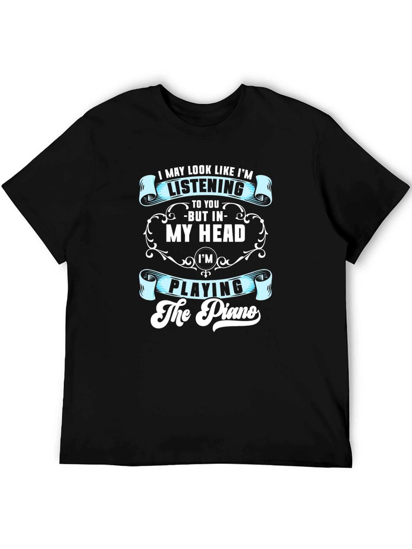 Piano Player T-Shirt - Listening in My Head