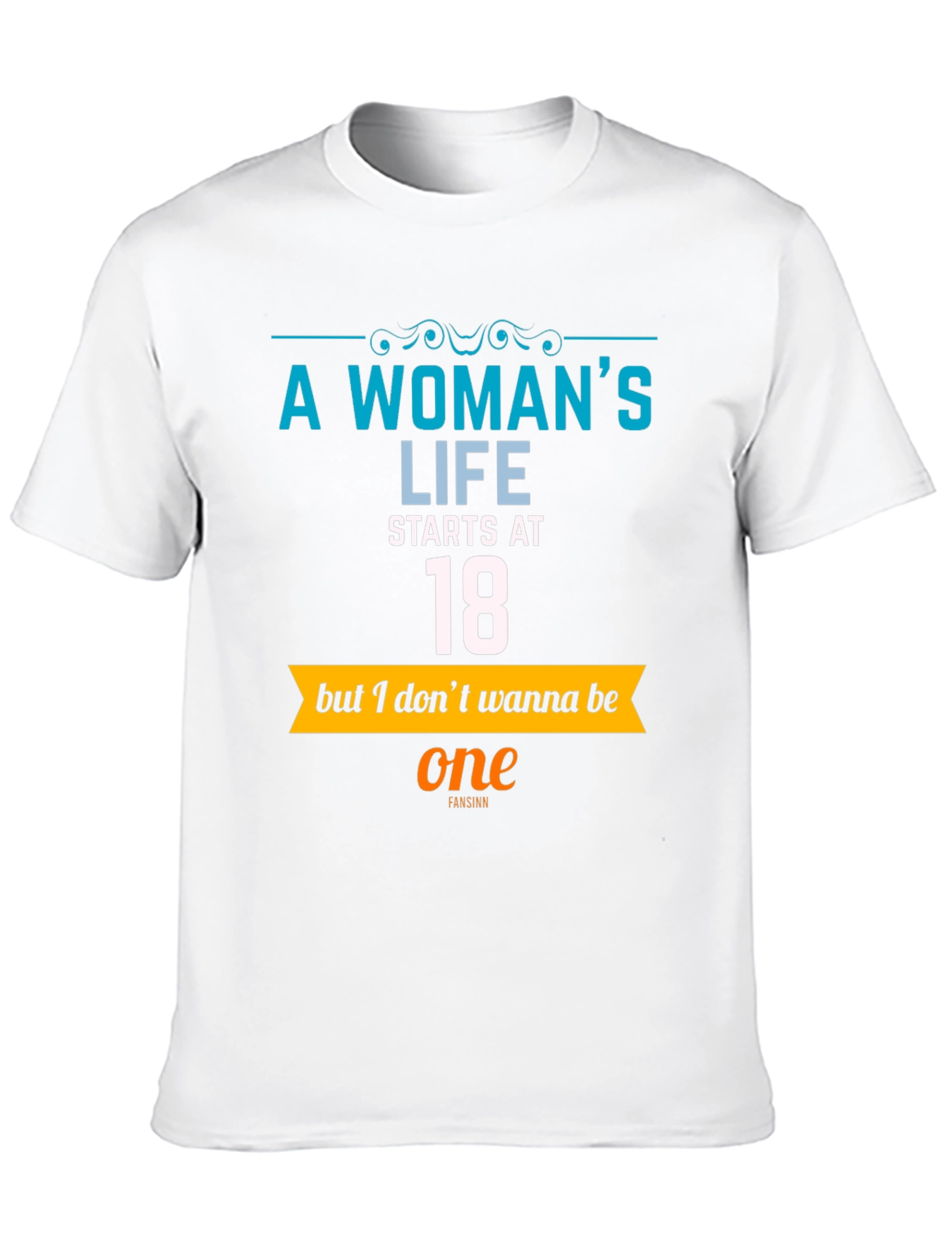 A Womans Life Starts at 18 T-Shirt