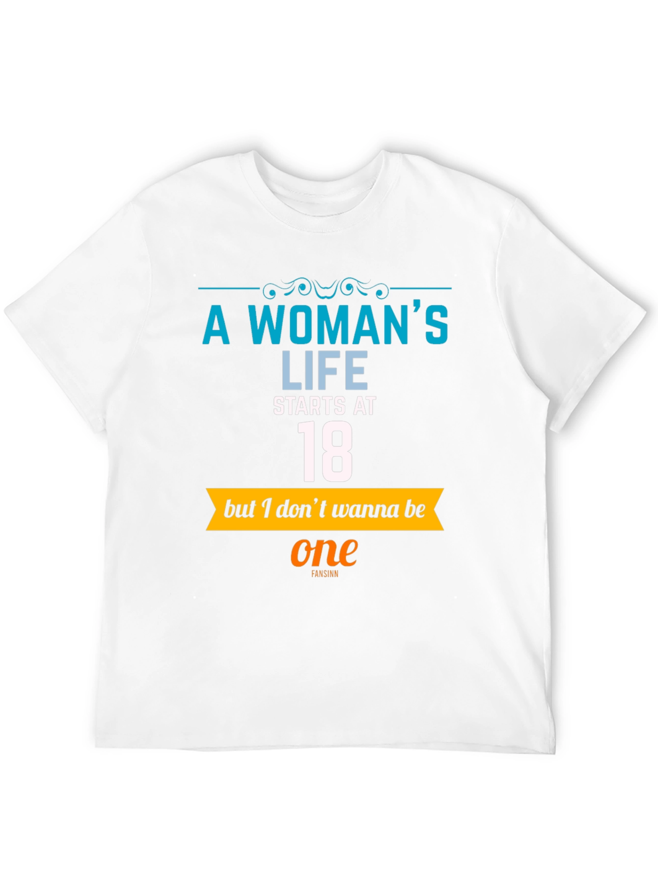 A Womans Life Starts at 18 T-Shirt
