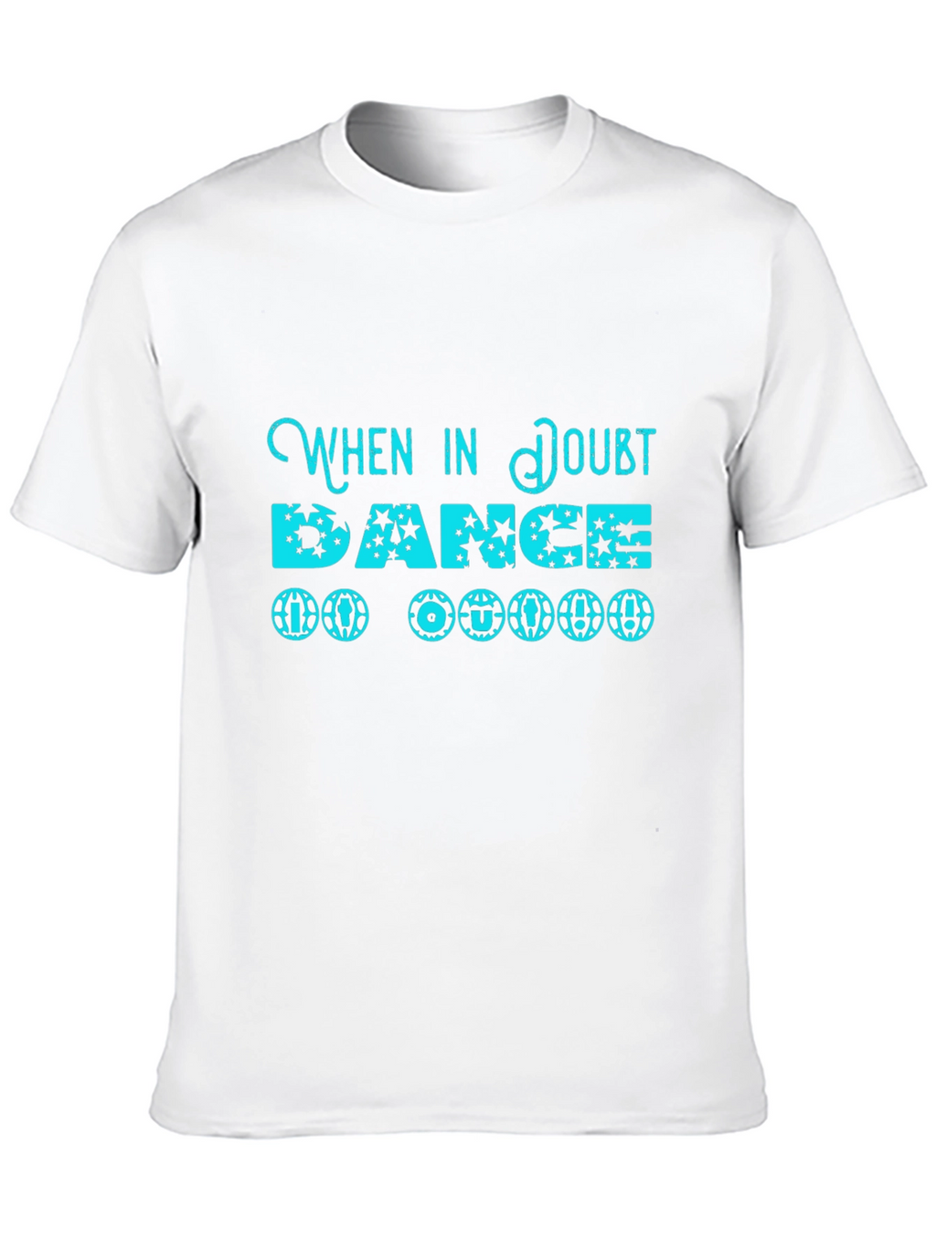 When in Doubt Dance T-Shirt