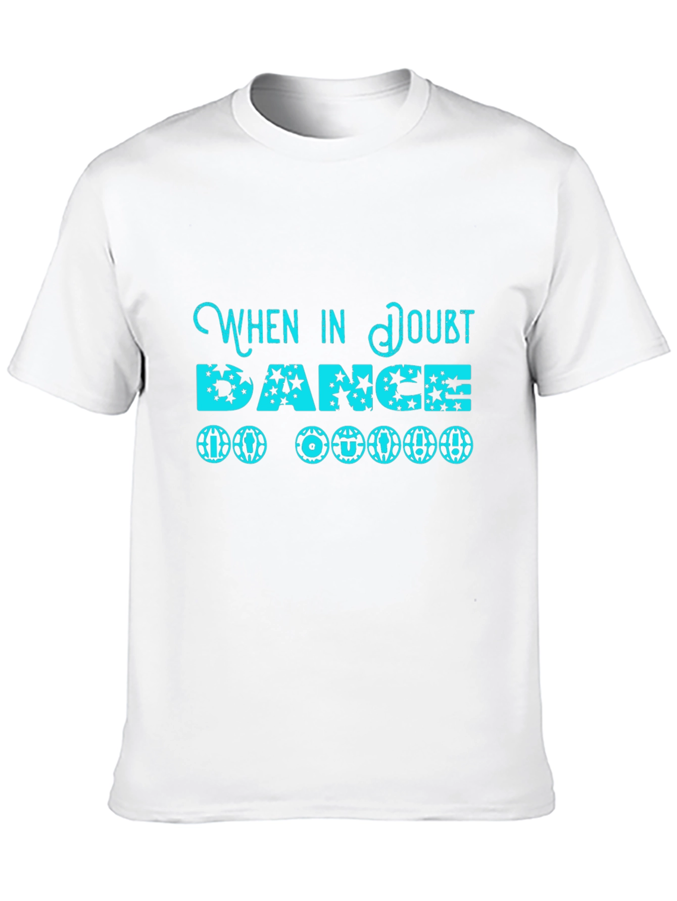 When in Doubt Dance T-Shirt
