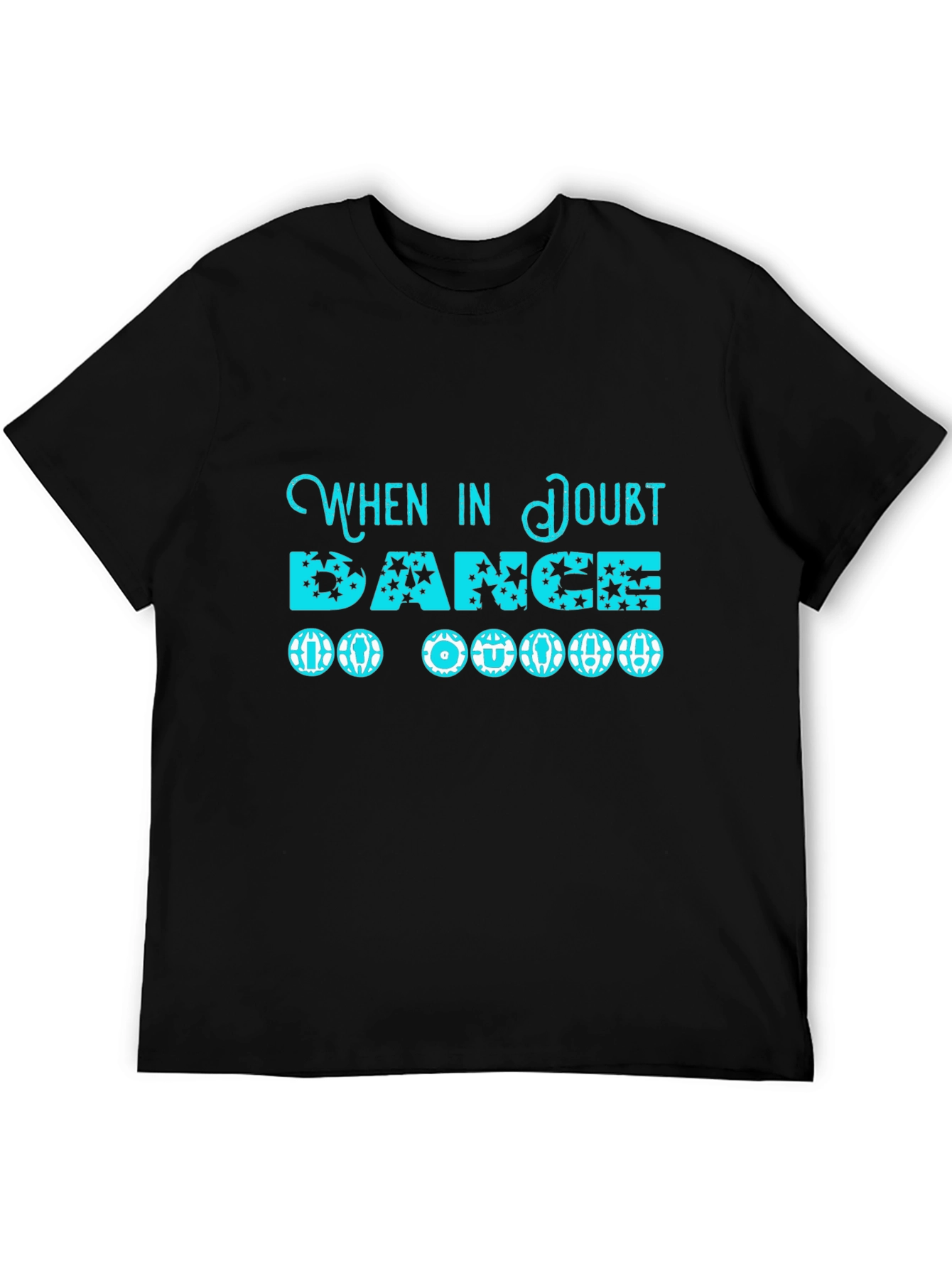 When in Doubt Dance T-Shirt