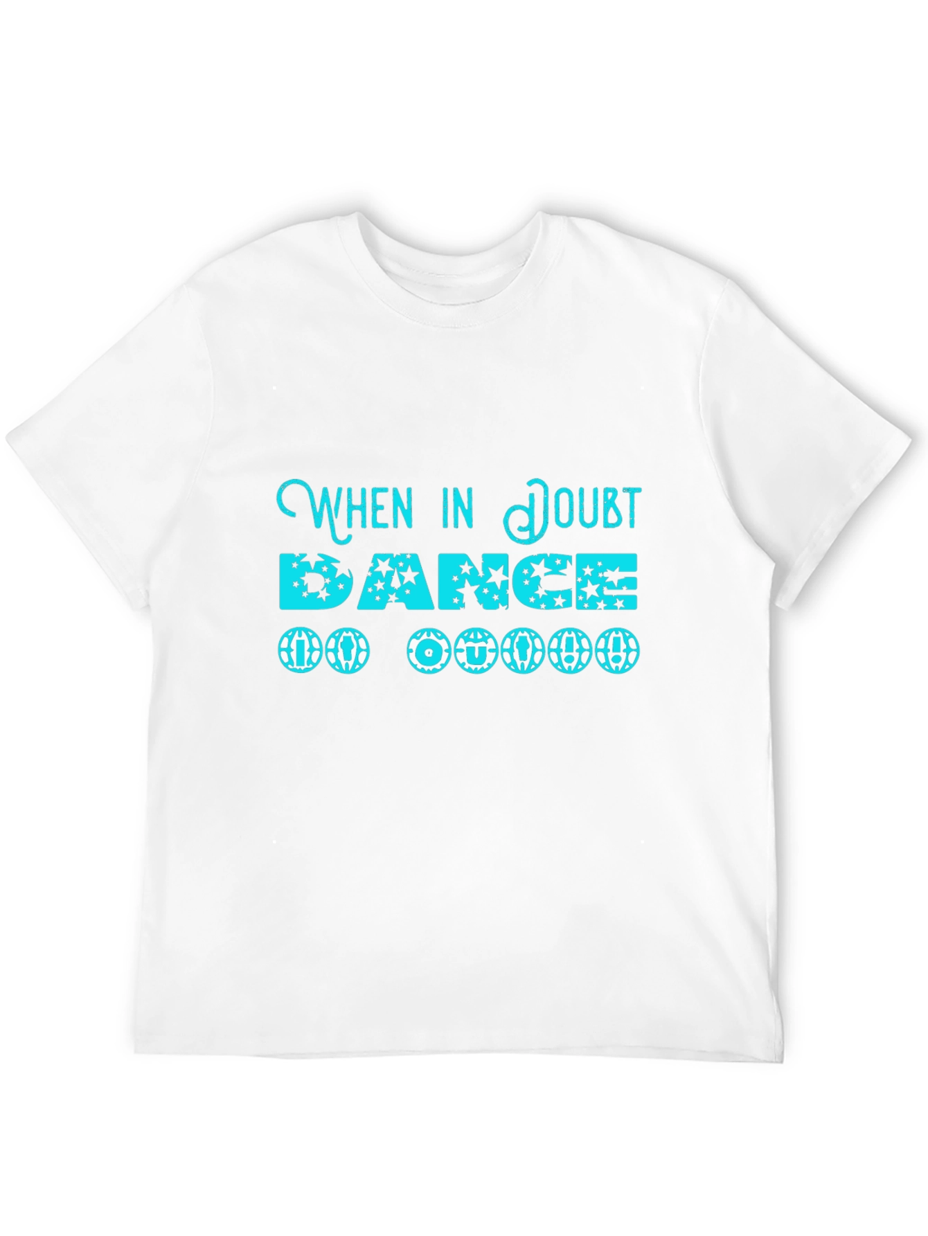 When in Doubt Dance T-Shirt