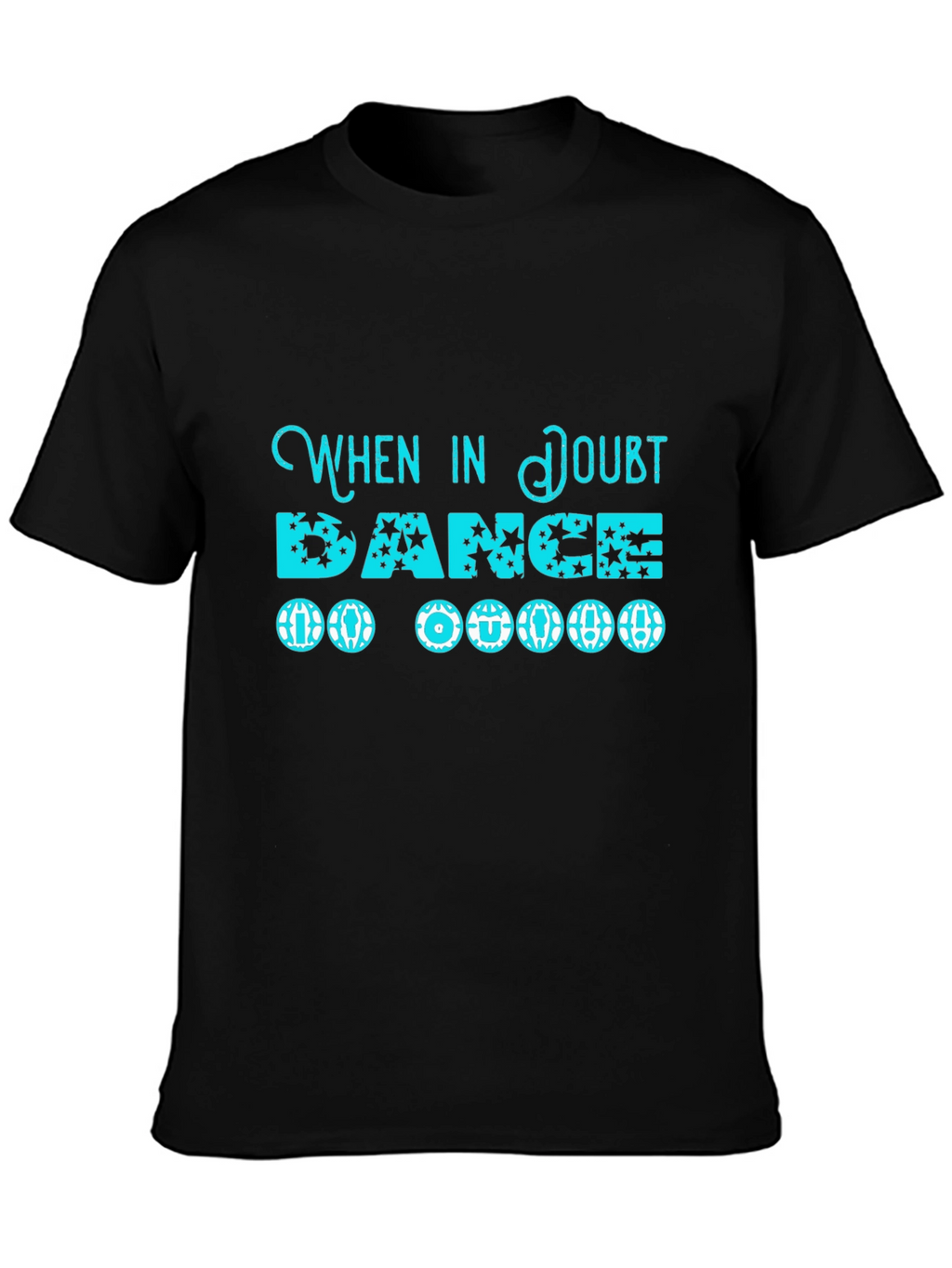 When in Doubt Dance T-Shirt