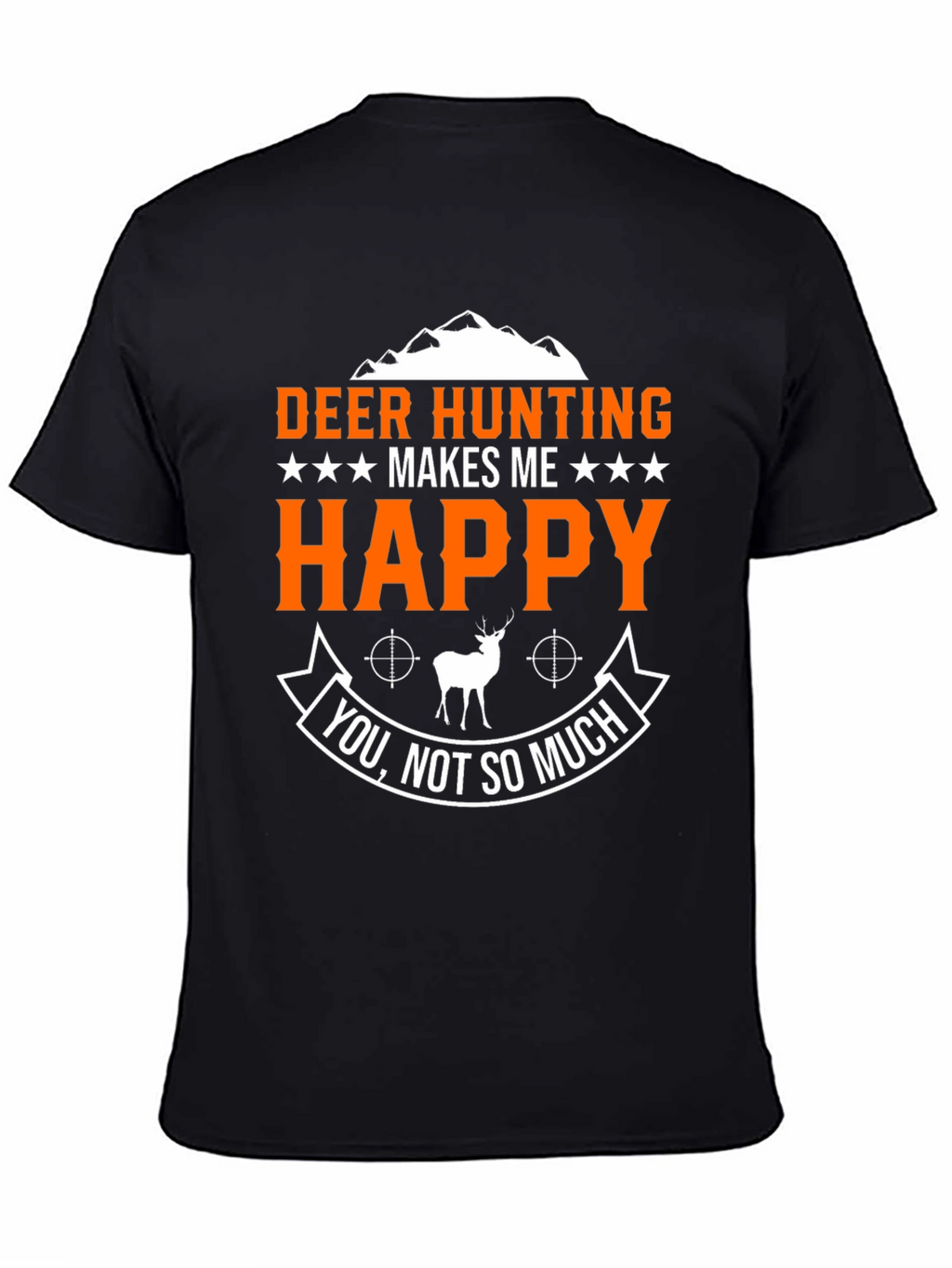Deer Hunting Makes Me Happy Graphic T-Shirt