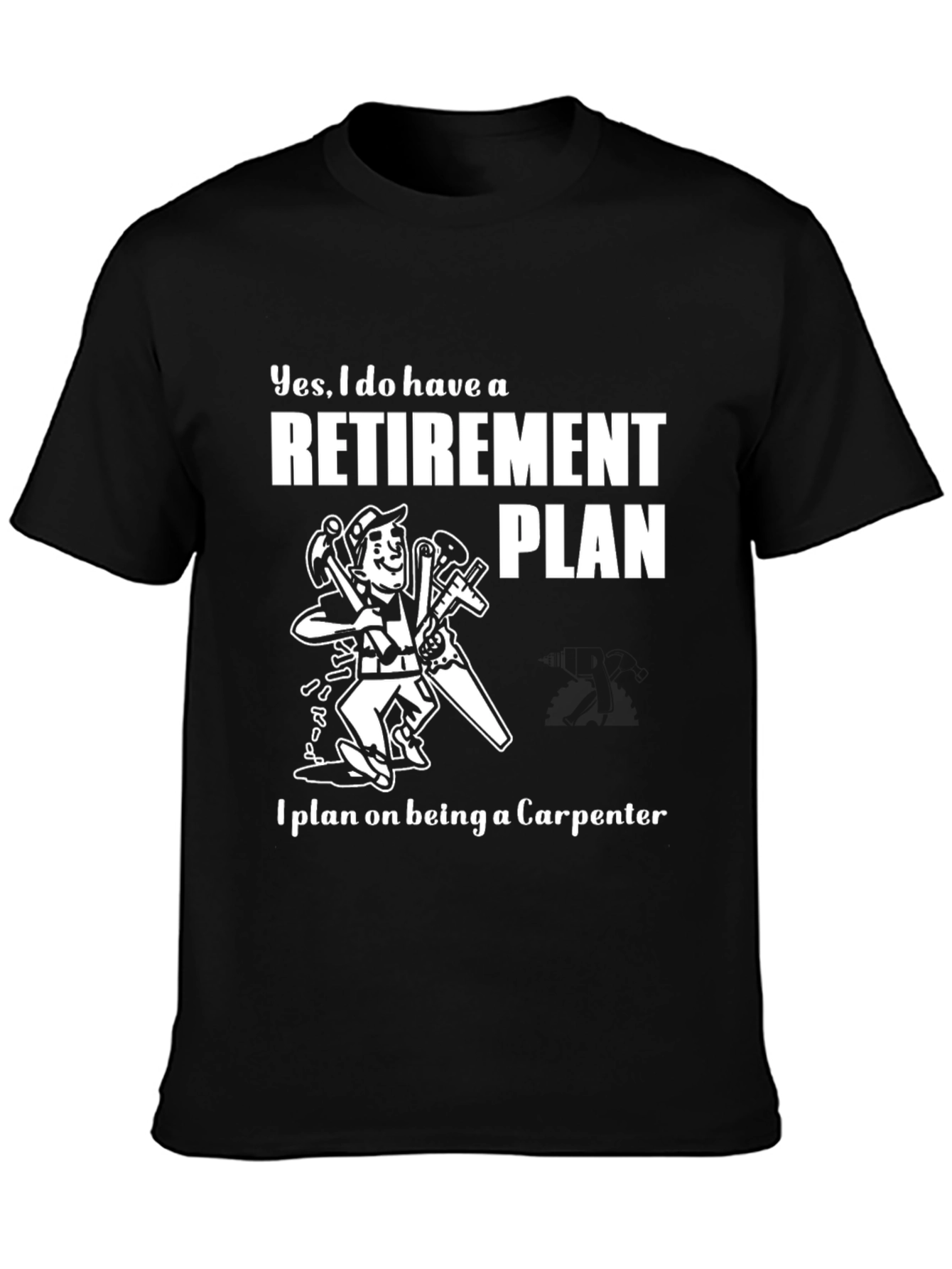 Carpenter Retirement Plan T-Shirt