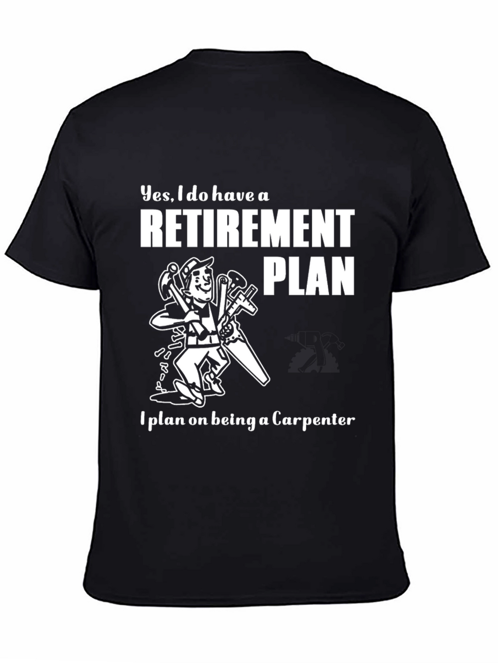 Carpenter Retirement Plan T-Shirt