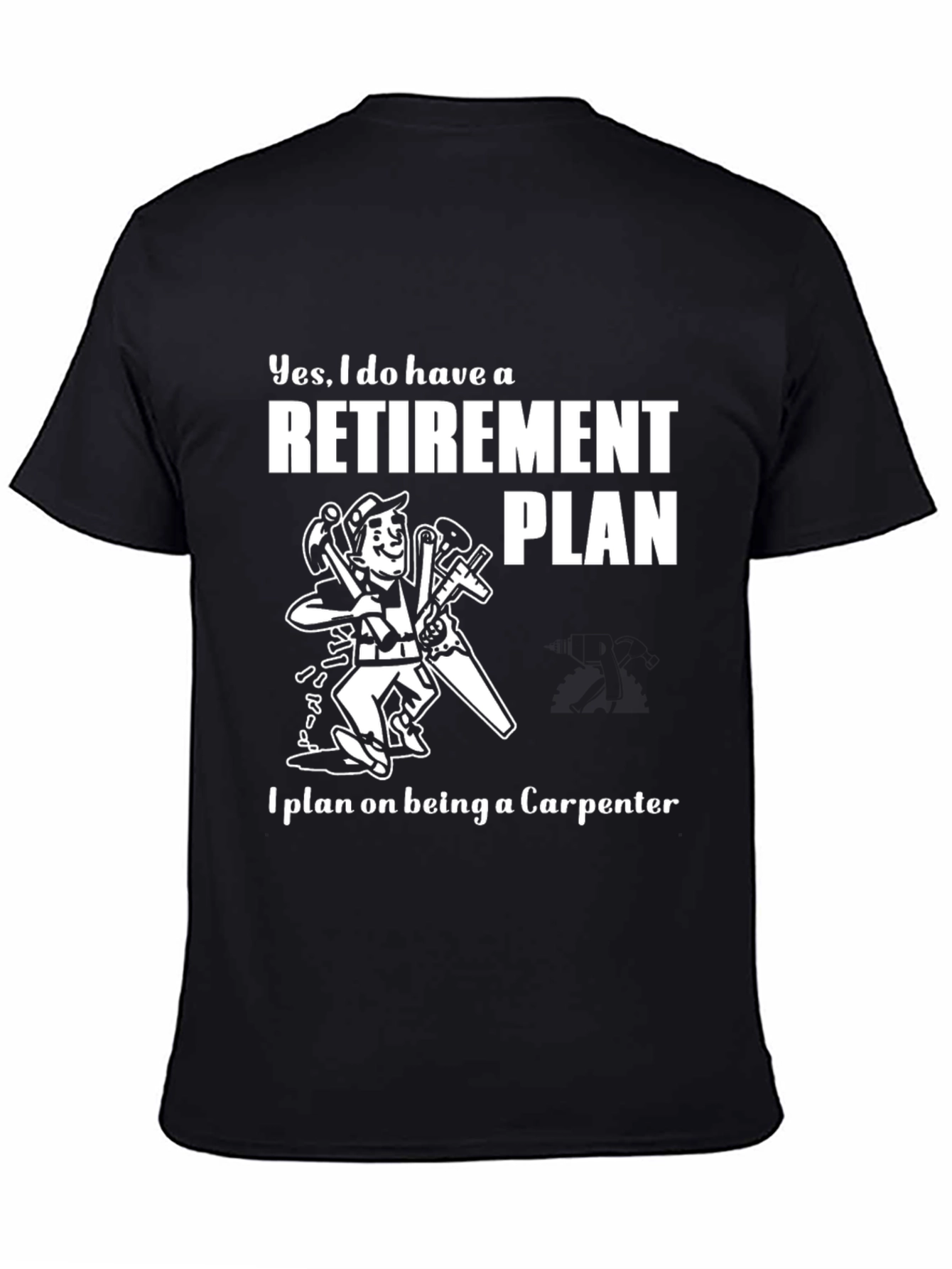 Carpenter Retirement Plan T-Shirt