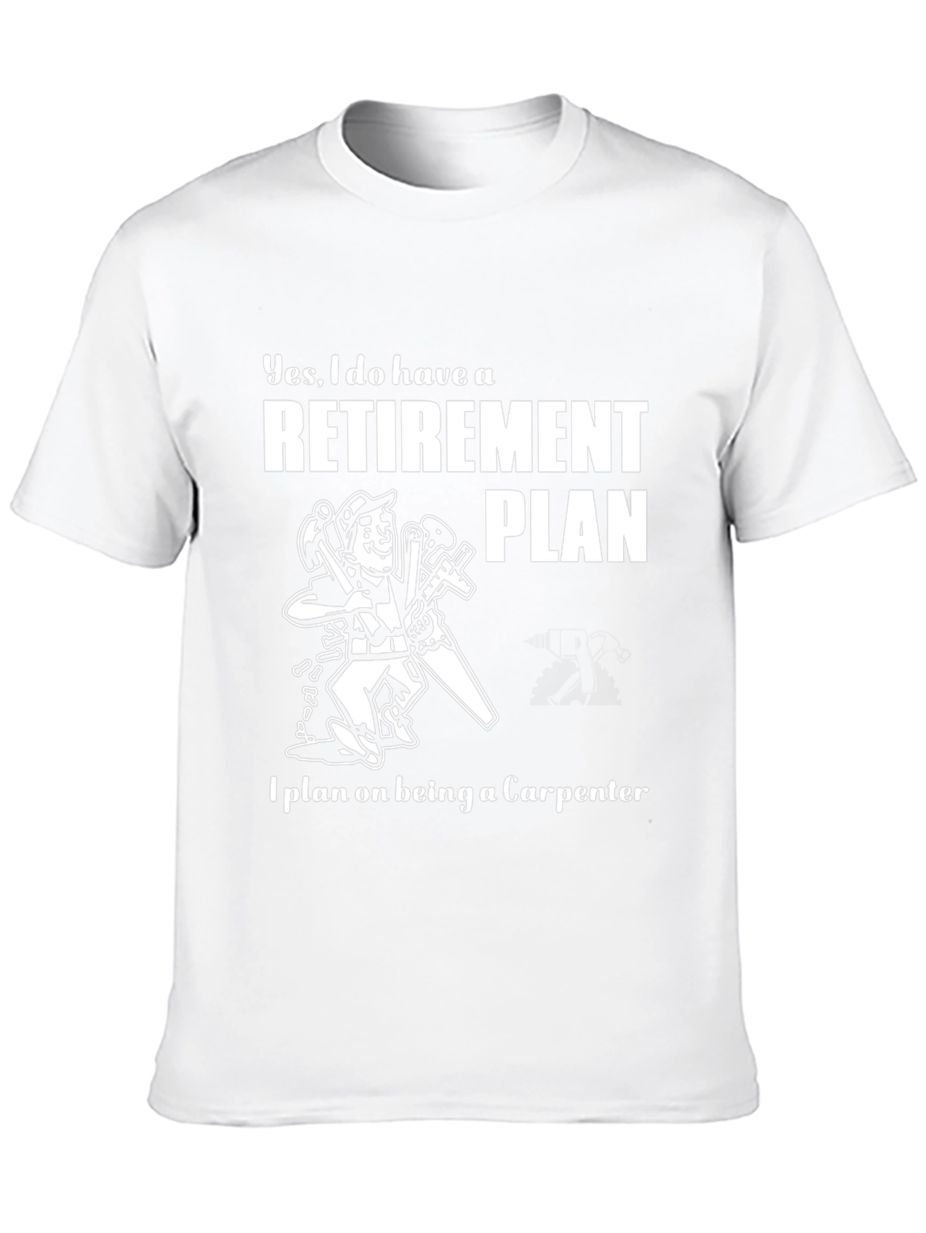 Carpenter Retirement Plan T-Shirt
