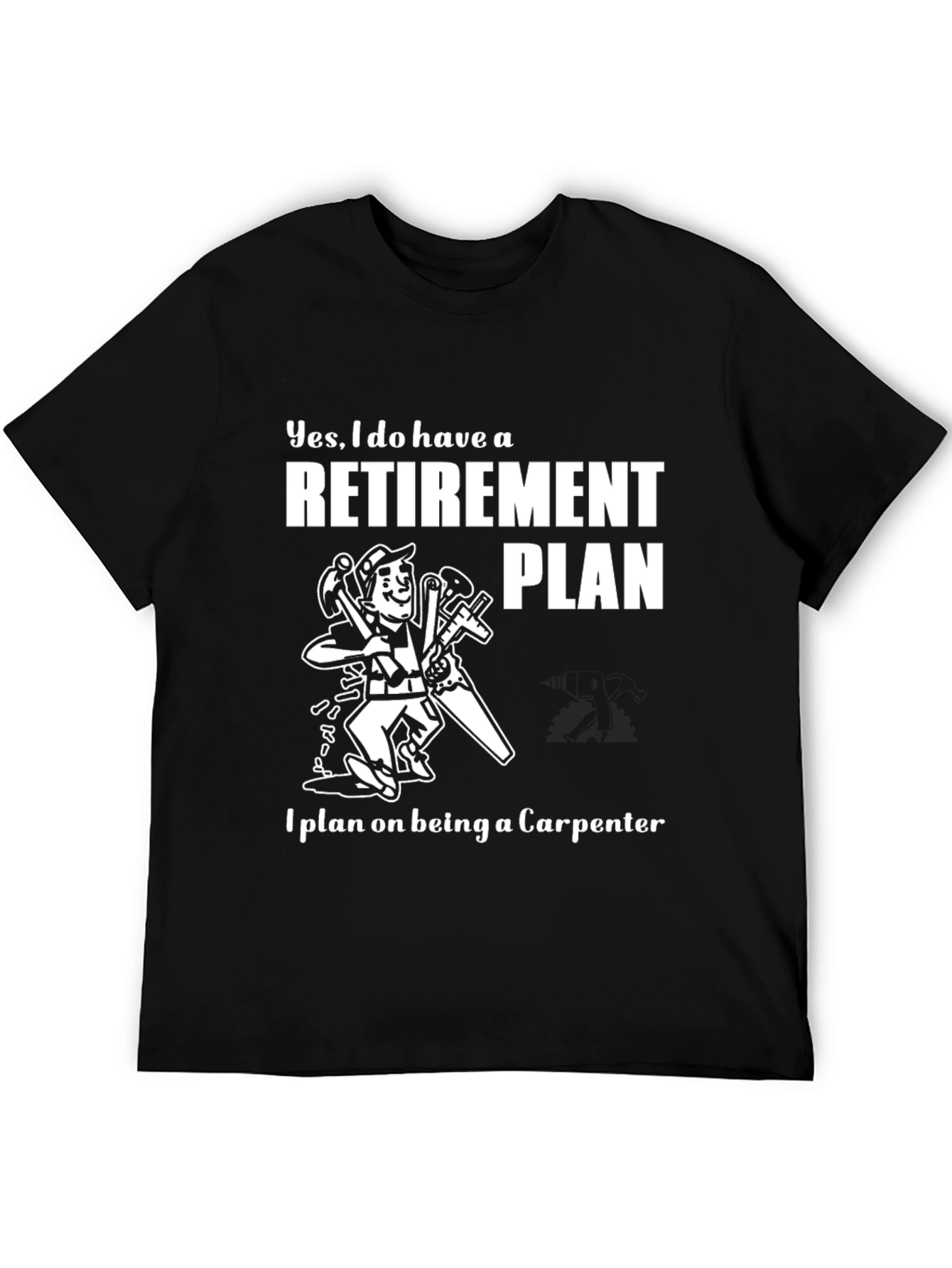 Carpenter Retirement Plan T-Shirt