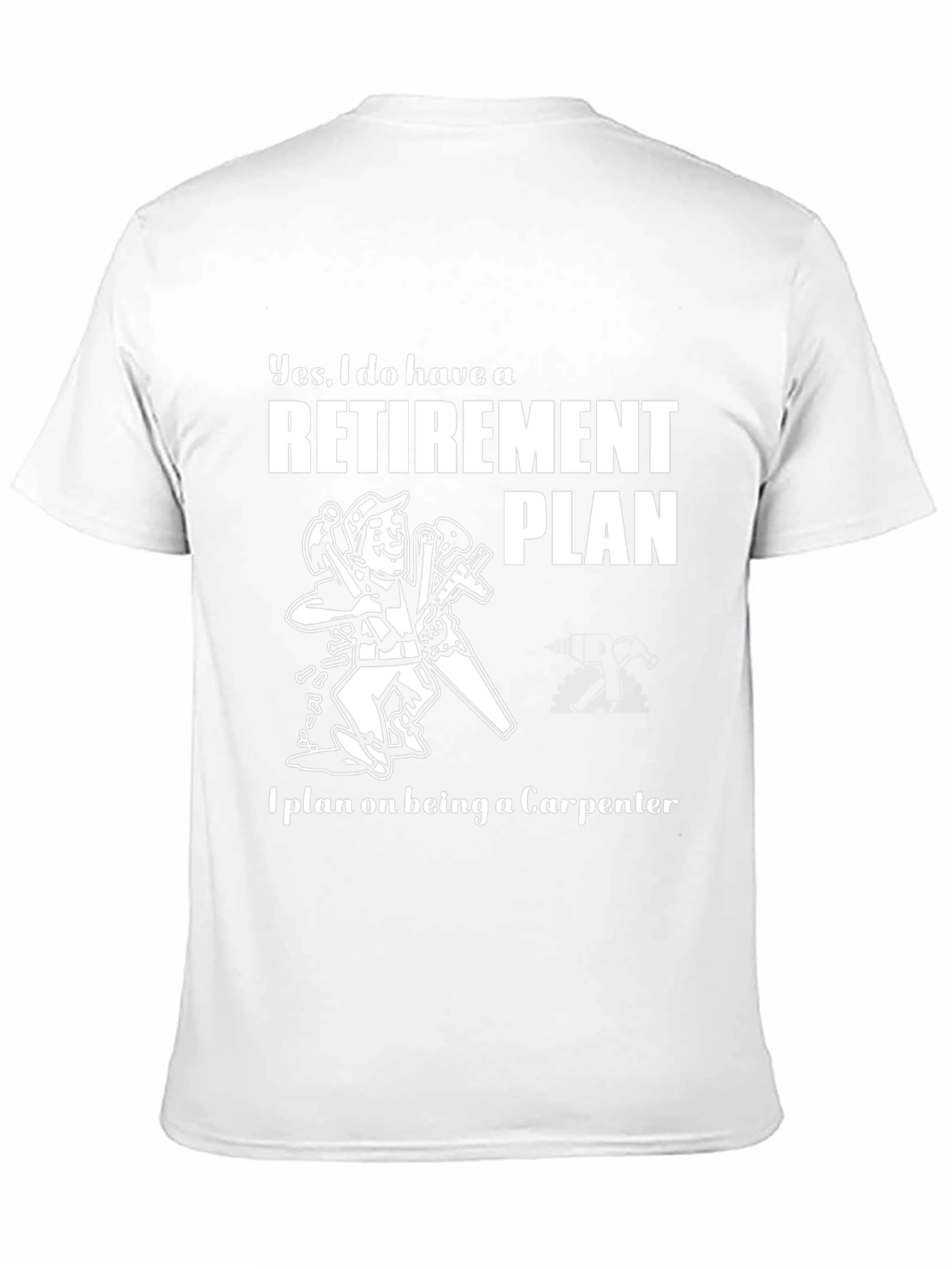 Carpenter Retirement Plan T-Shirt