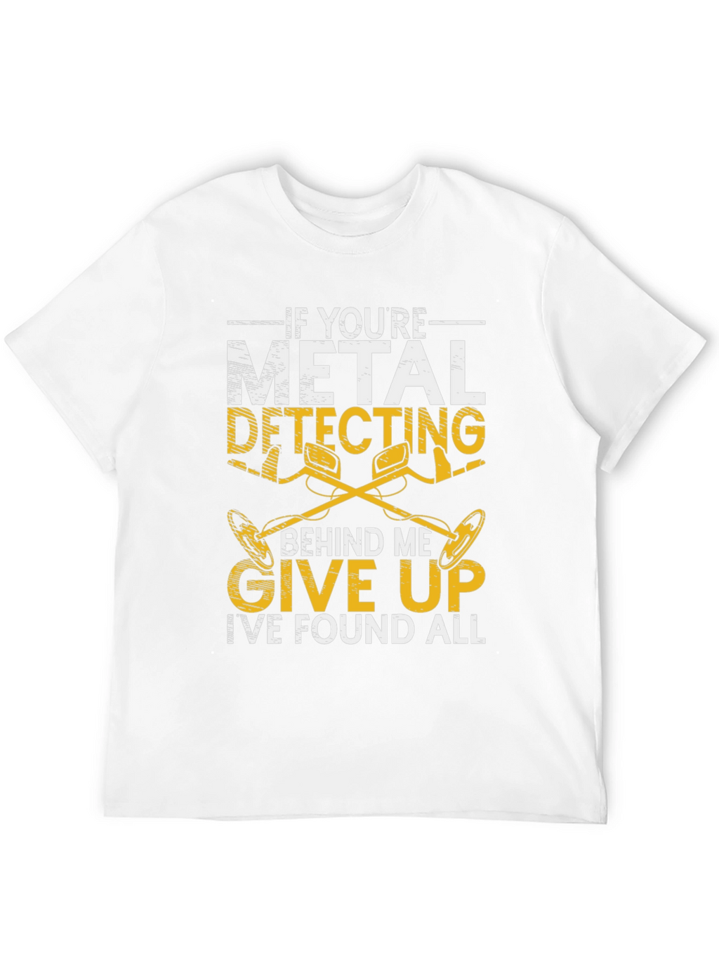 Metal Detecting Humor T-Shirt