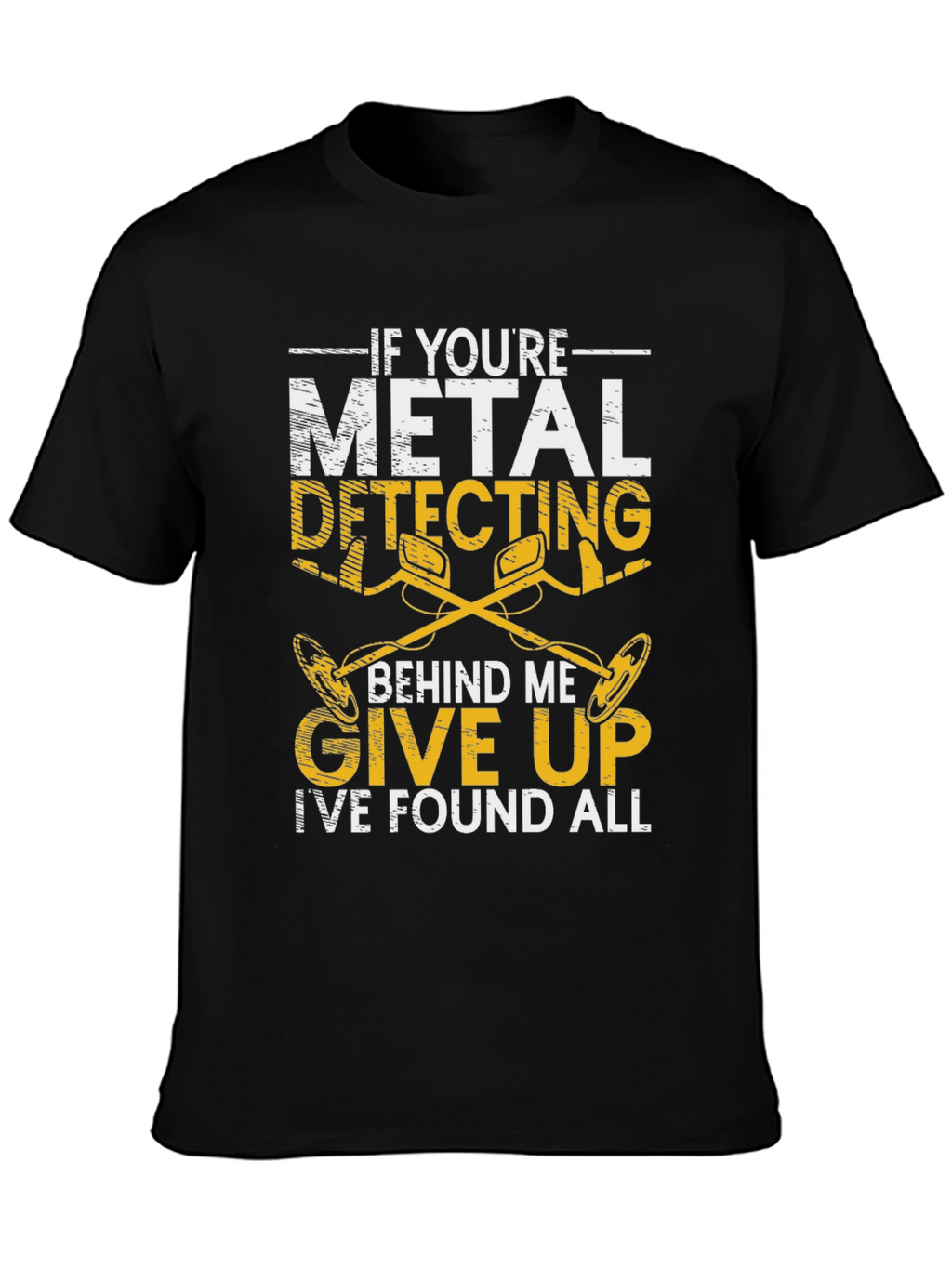 Metal Detecting Humor T-Shirt