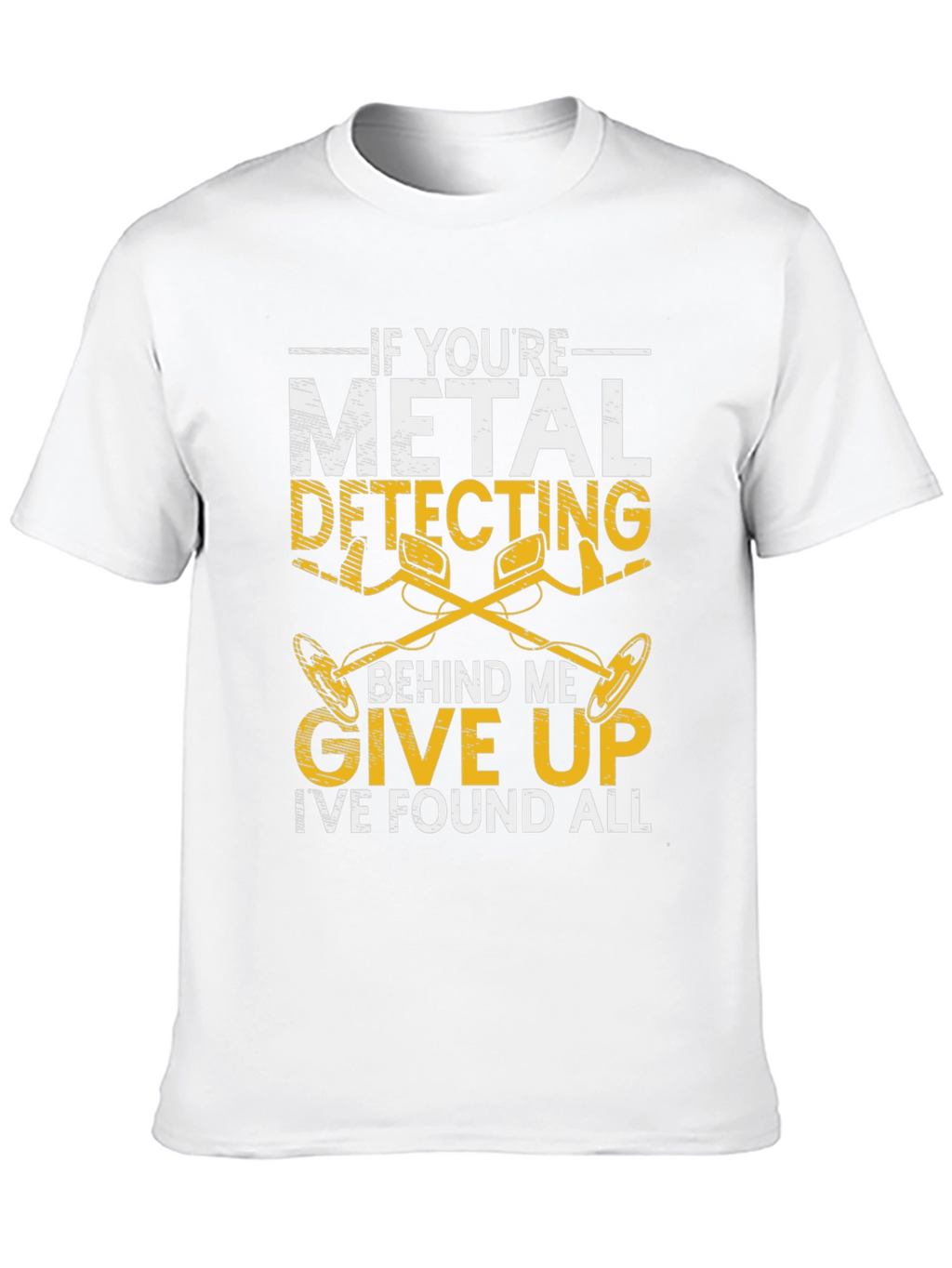 Metal Detecting Humor T-Shirt