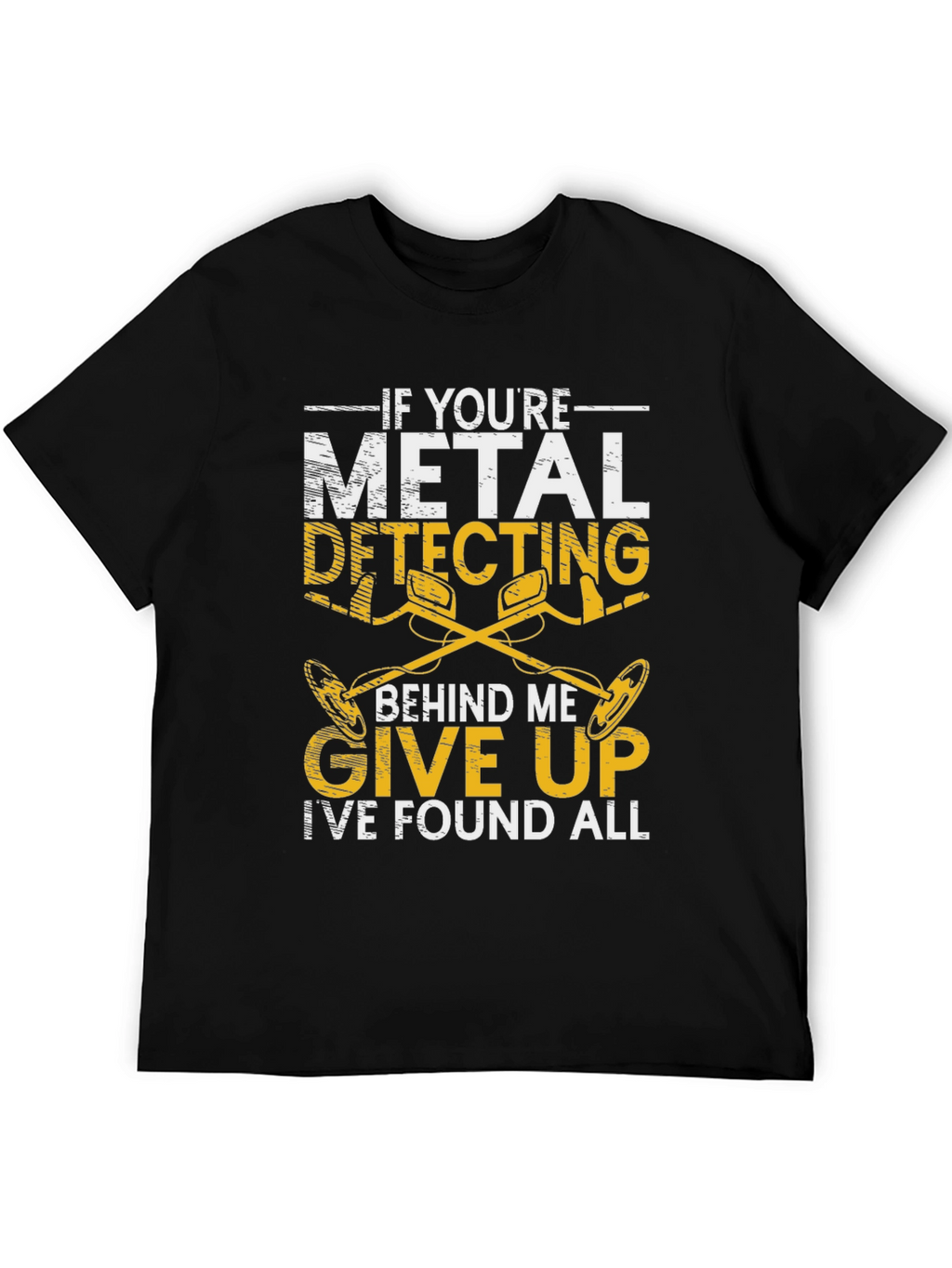 Metal Detecting Humor T-Shirt