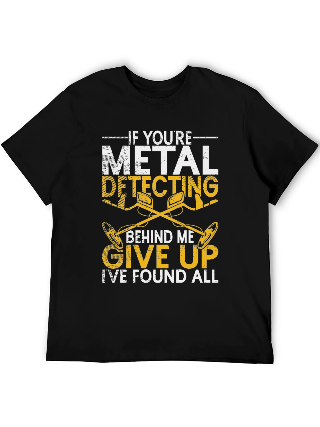 Metal Detecting Humor T-Shirt