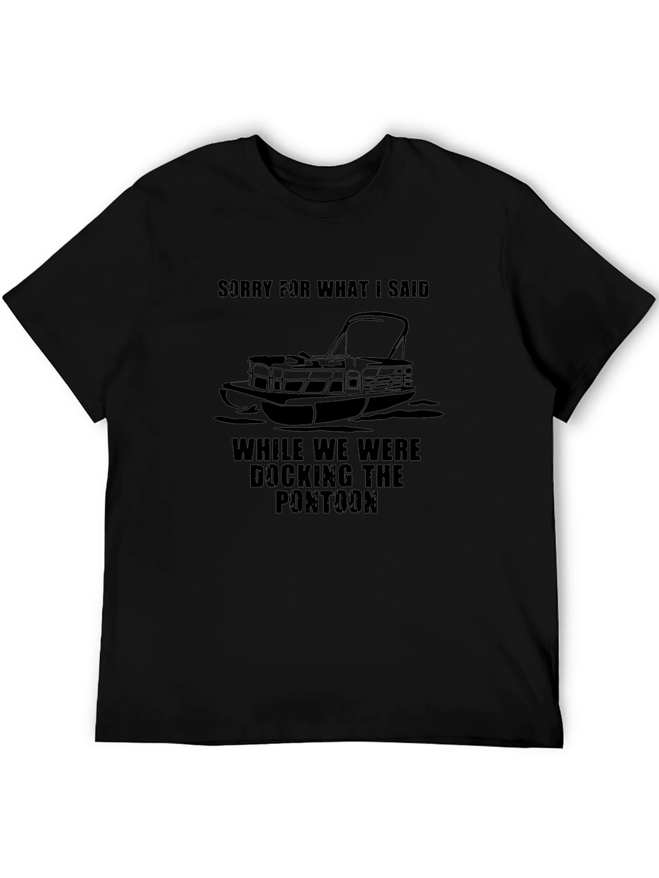 Funny Pontoon Boat T-Shirt - Sorry For What I Said