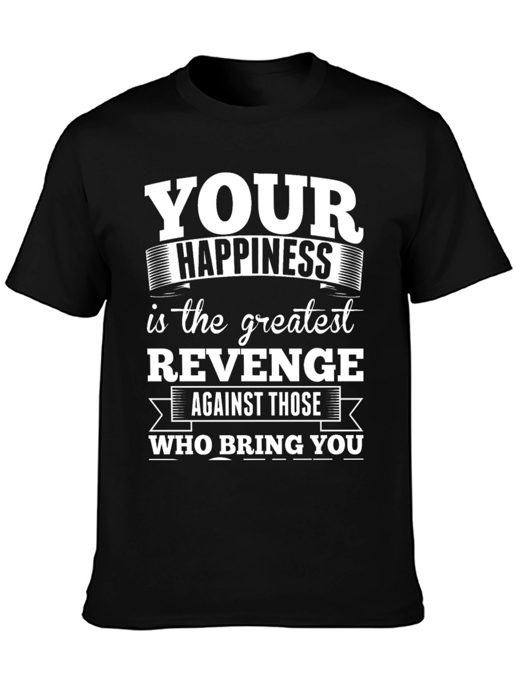Happiness is Revenge T-Shirt: Motivational Graphic Tee
