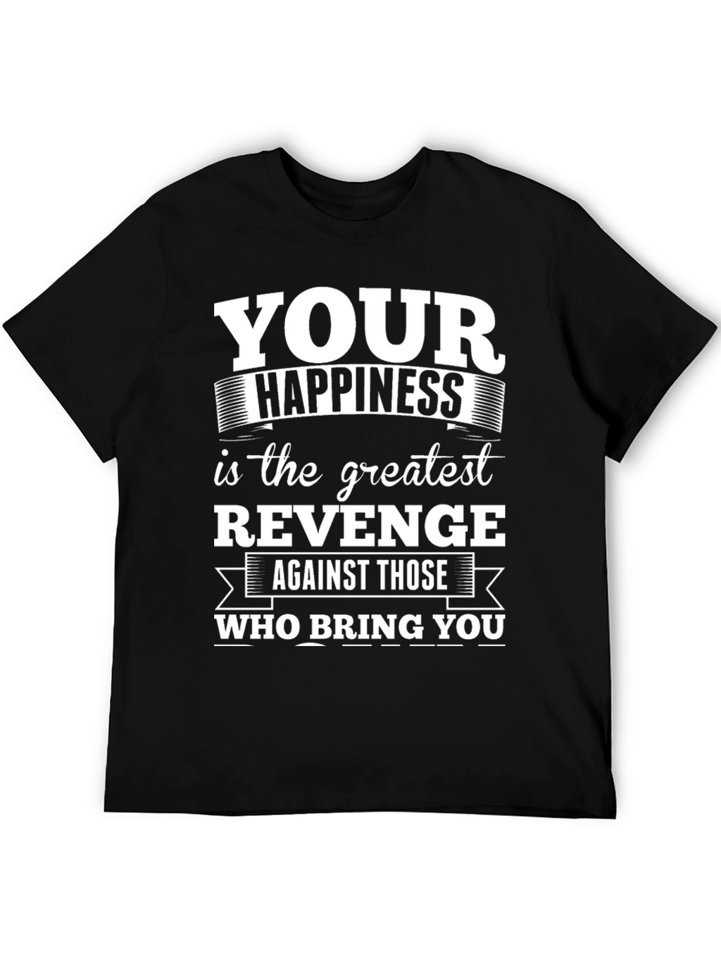 Happiness is Revenge T-Shirt: Motivational Graphic Tee