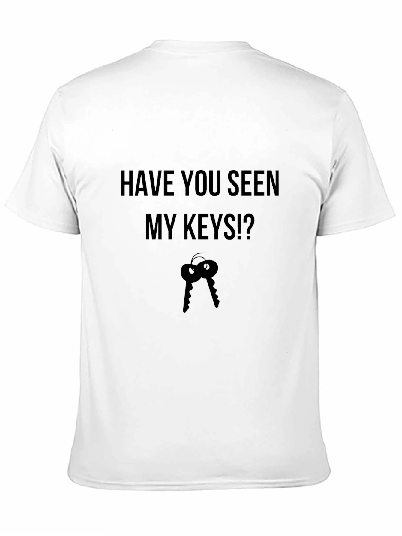 Humorous Have You Seen My Keys? Graphic Tee
