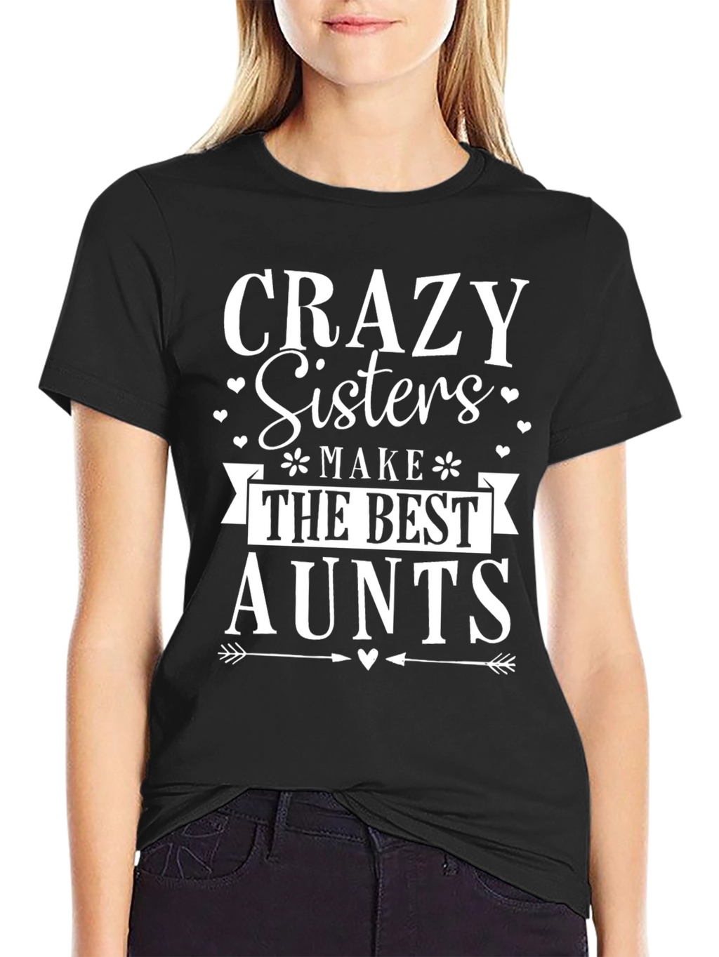 Crazy Sisters Make The Best Aunts T-Shirt