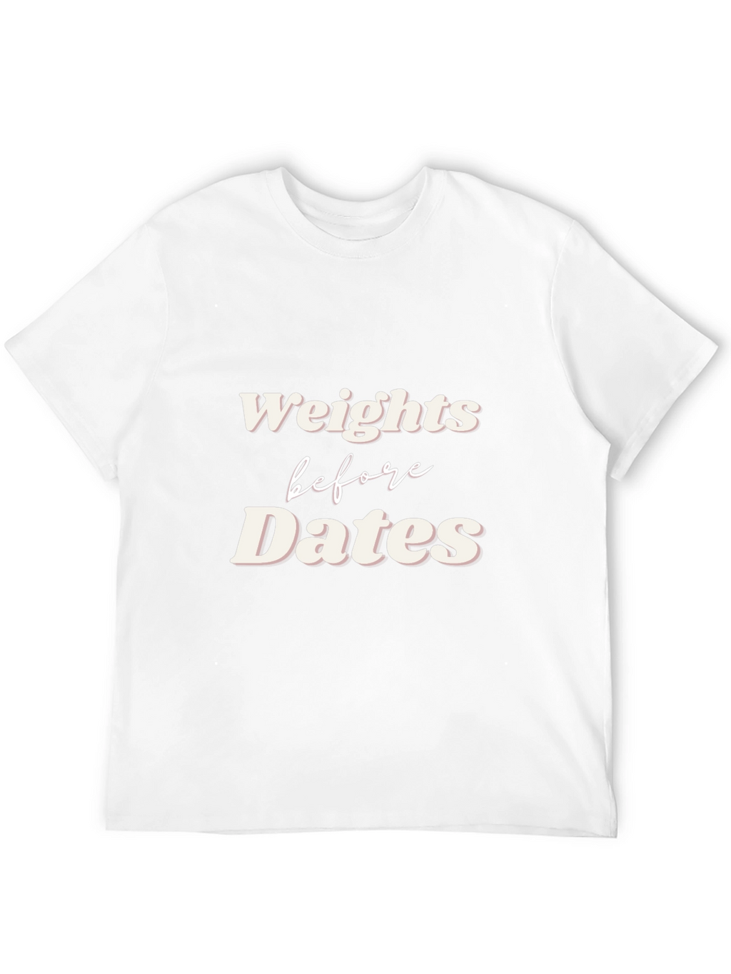 Weights Before Dates Graphic Tee