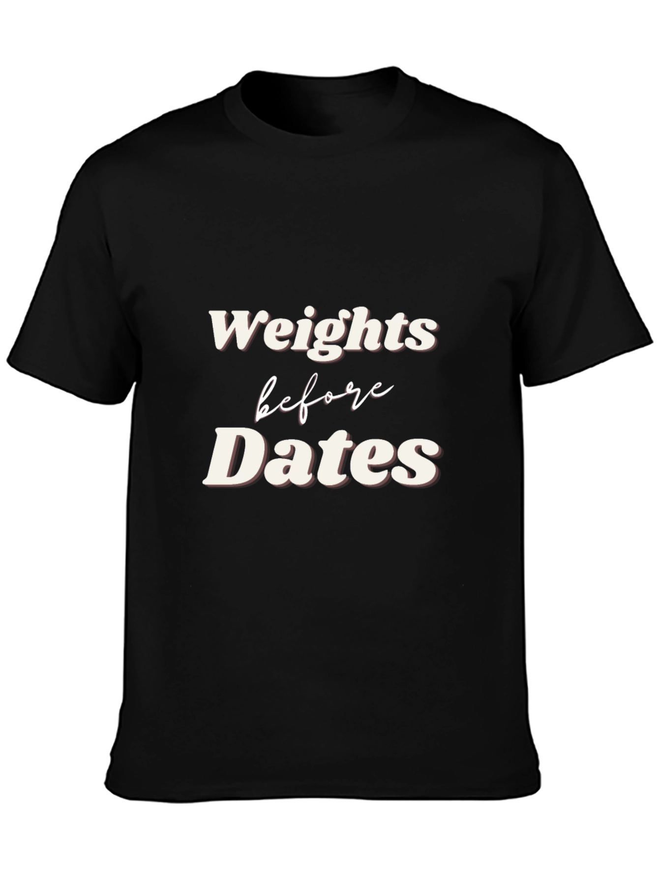 Weights Before Dates Graphic Tee