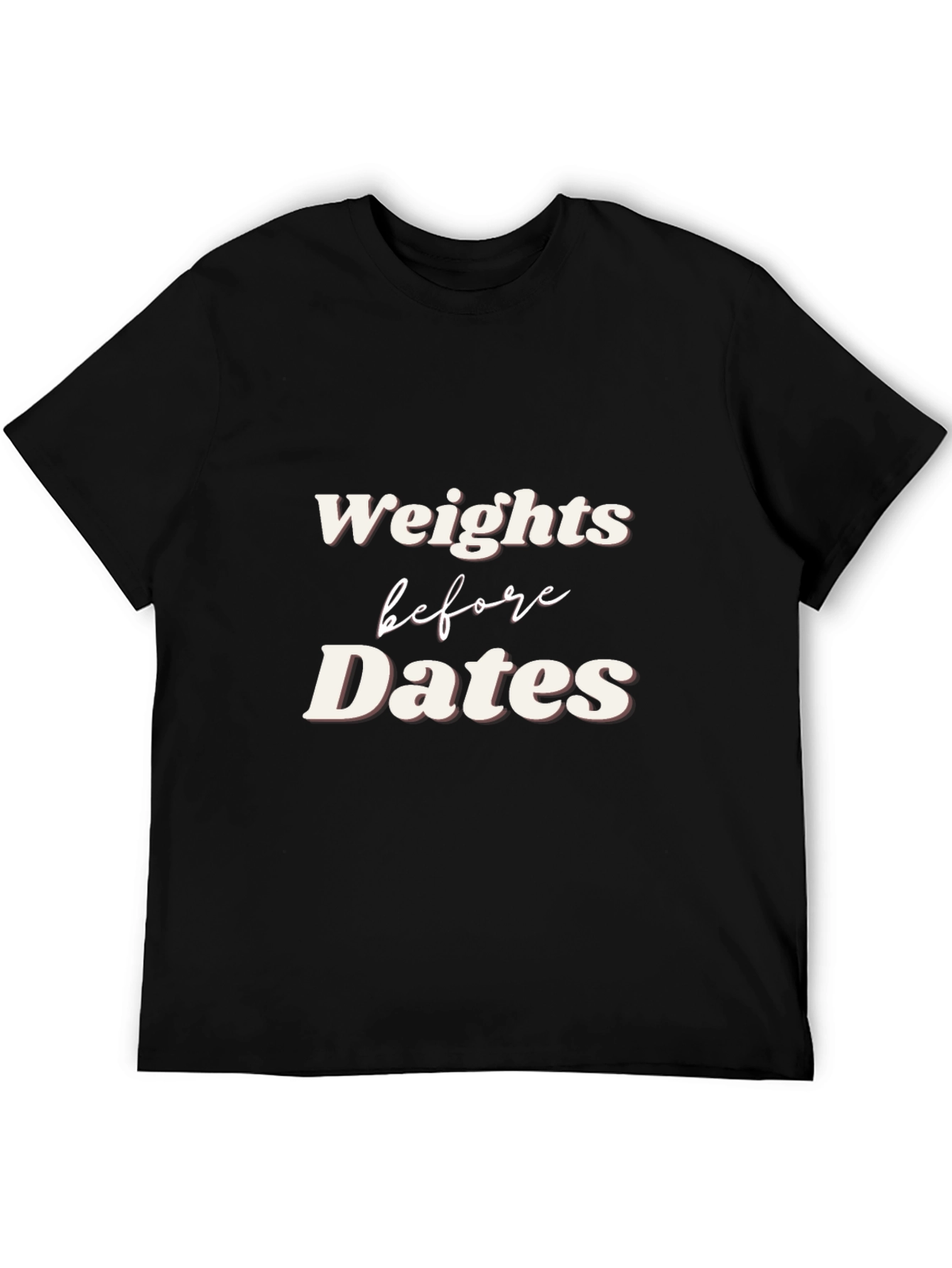 Weights Before Dates Graphic Tee