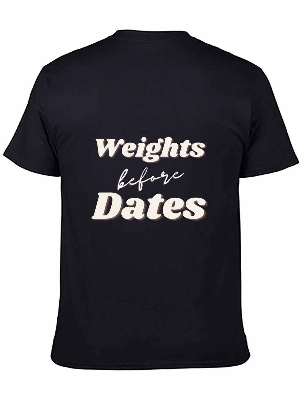 Weights Before Dates Graphic Tee