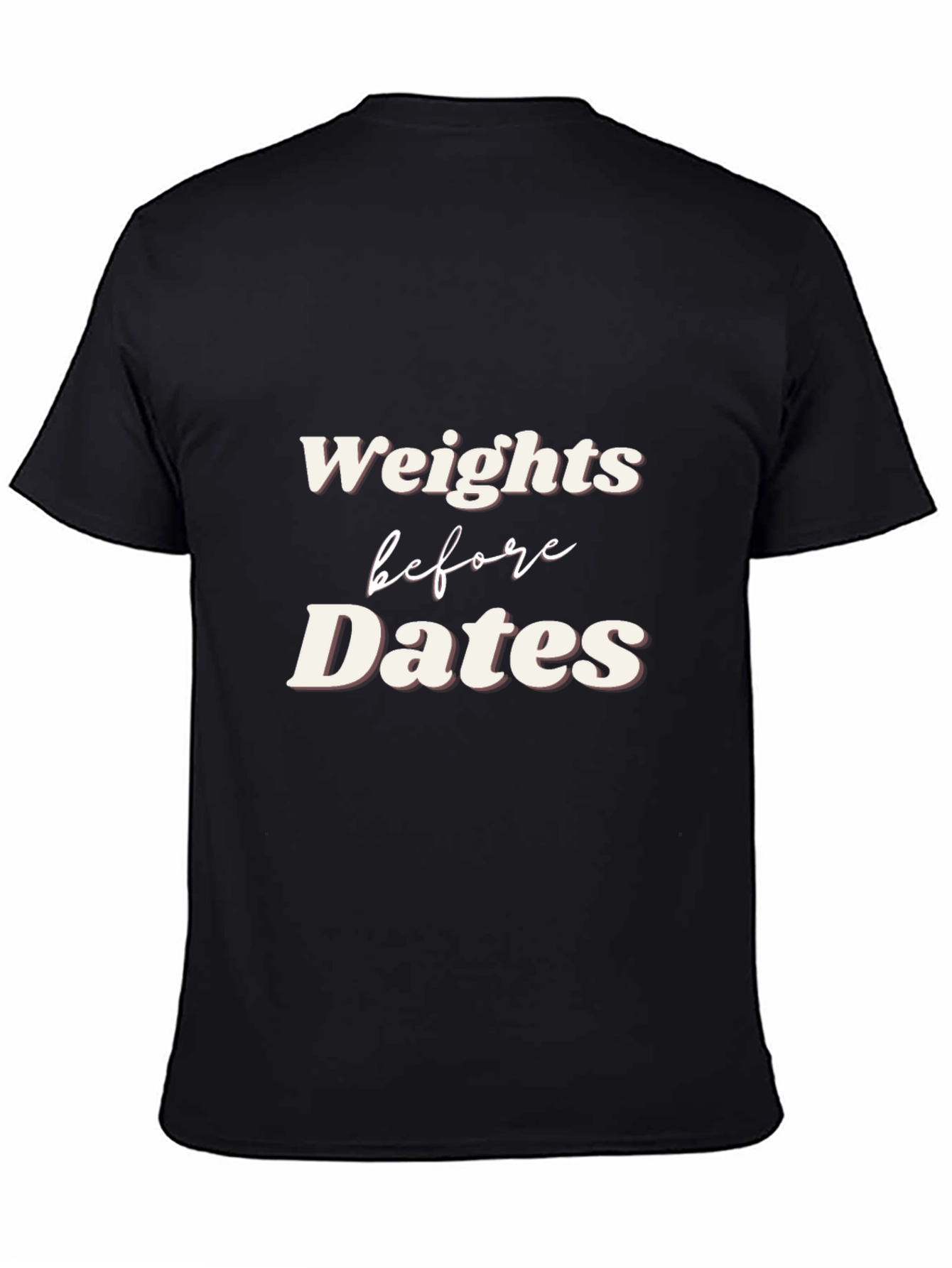Weights Before Dates Graphic Tee