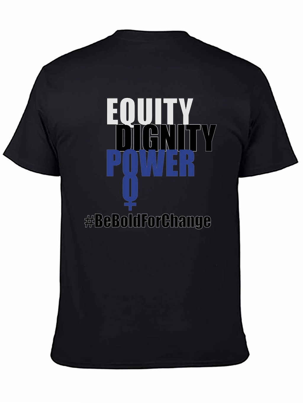 Equity Dignity Power Tee - #BeBoldForChange