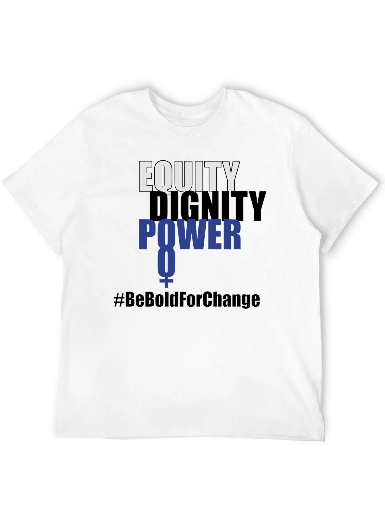 Equity Dignity Power Tee - #BeBoldForChange