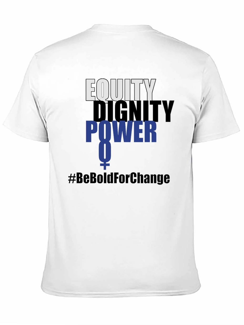 Equity Dignity Power Tee - #BeBoldForChange
